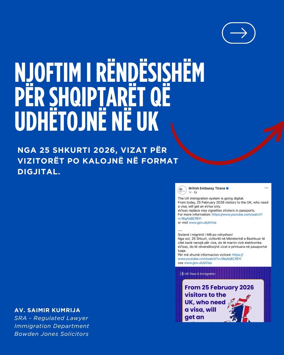 Njoftim i rëndësishëm për shqiptarët që udhëtojnë drejt Mbretërisë së Bashkuar 🇬🇧
Nëse je shtetas shqiptar dhe aplikon për vizë vizitori për në UK, nga 25 shkurt 2026, në shumicën e rasteve, nuk do të marrësh më vizë si ngjitëse në pasaportë.
Në vend të saj, do të marrësh një eVisa – pra, një vizë elektronike, që ruhet online në llogarinë tënde UKVI.
✅ Çfarë do të thotë kjo për ty?
• nuk pritet më sticker-i i vizës në pasaportë, në shumicën e rasteve
• statusi i vizës kontrollohet online
• para udhëtimit, duhet të kesh akses te llogaria jote për të parë vizën
E rëndësishme:
Mënyra e aplikimit për vizë nuk ndryshon, ndryshon vetëm forma se si jepet dhe provohet viza: tani po kalon në format digjital.
Burimi zyrtar:
GOV.UK – Updates on the move to eVisas
GOV.UK – Living in the UK: applying from overseas