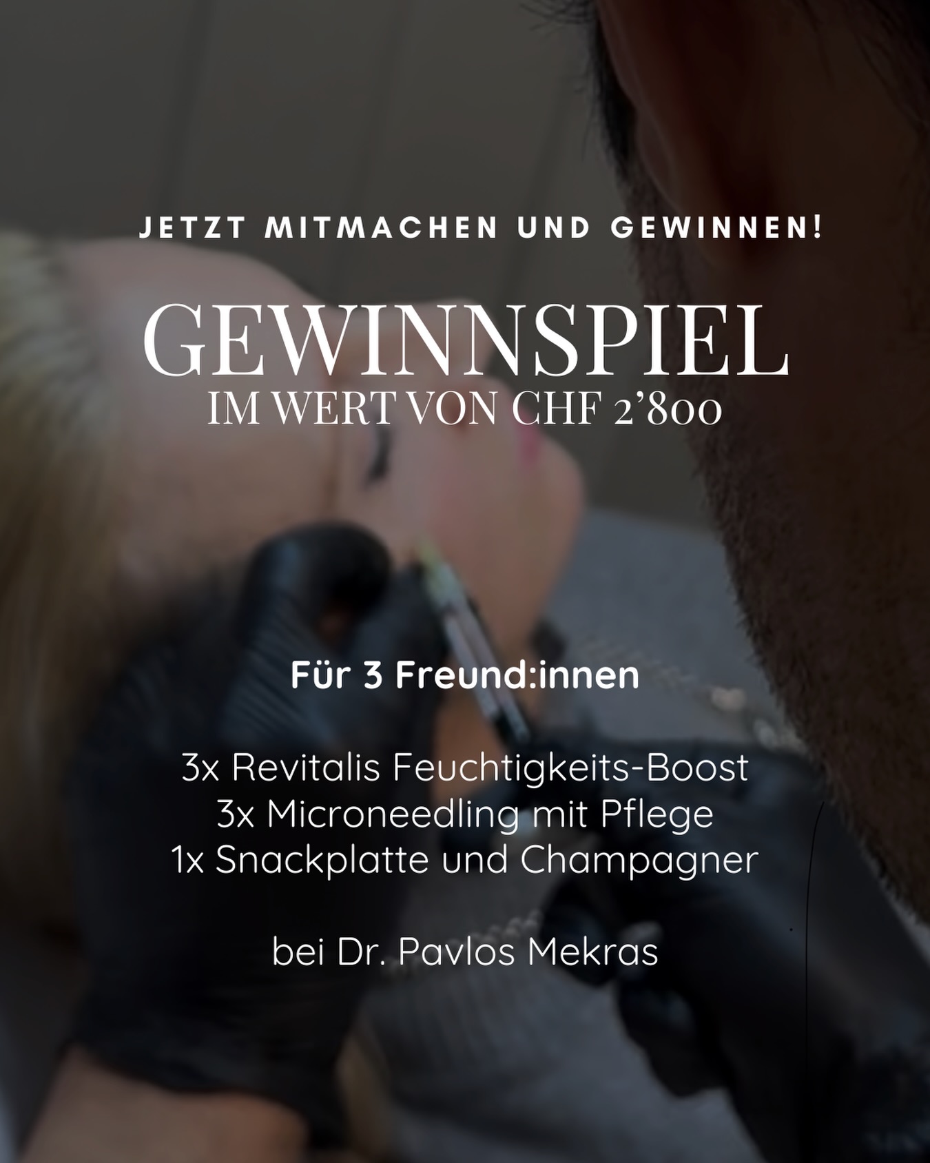 ✨GEWINNSPIEL✨
Gewinne ein exklusives Treatment-Erlebnis für dich und deine Freund:innen im Wert von CHF 2’800.
Für 3 Personen, gemeinsam einlösbar bei Dr. Pavlos Mekras.👨🏻⚕️
Das erwartet euch:
– 3x Revitalis Feuchtigkeits-Boost
– 3x Microneedling inkl. Pflege
– Snackplatte & Champagner
Teilnahmebedingungen:
– Ab 18 Jahren
– Folge unserem Account
– Like diesen Beitrag
– Markiere zwei Freunde, mit denen du das Erlebnis teilen möchtest
🗓️Das Gewinnspiel läuft bis zum 30. März, ausgelost wird am Folgetag.
Wir freuen uns auf alle Teilnehmenden.
Viel Glück.🍀