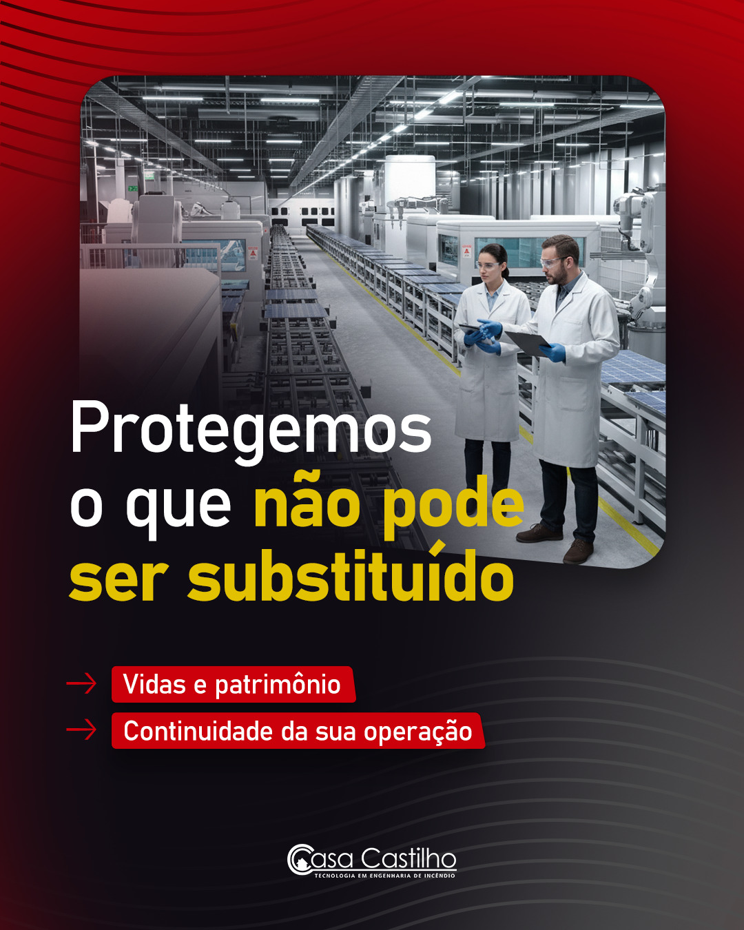 Quando falamos em segurança contra incêndios, não estamos falando apenas de sistemas, normas ou documentos, mas também da proteção de pessoas que circulam diariamente pela sua edificação, do patrimônio construído ao longo de anos e da continuidade de operações que não podem parar.
Um projeto de prevenção bem elaborado reduz riscos, evita perdas irreversíveis, garante conformidade legal e oferece segurança real para clientes, colaboradores e parceiros.
Na Casa Castilho, nossas soluções são técnicas, personalizadas e responsáveis. Avaliamos riscos, dimensionamos sistemas adequados, seguimos normas nacionais e internacionais e acompanhamos todo o processo até a aprovação final.
Entendemos que quando um incêndio acontece, não há segunda chance para corrigir falhas de projeto.
Fale com nossos especialistas e saiba mais.