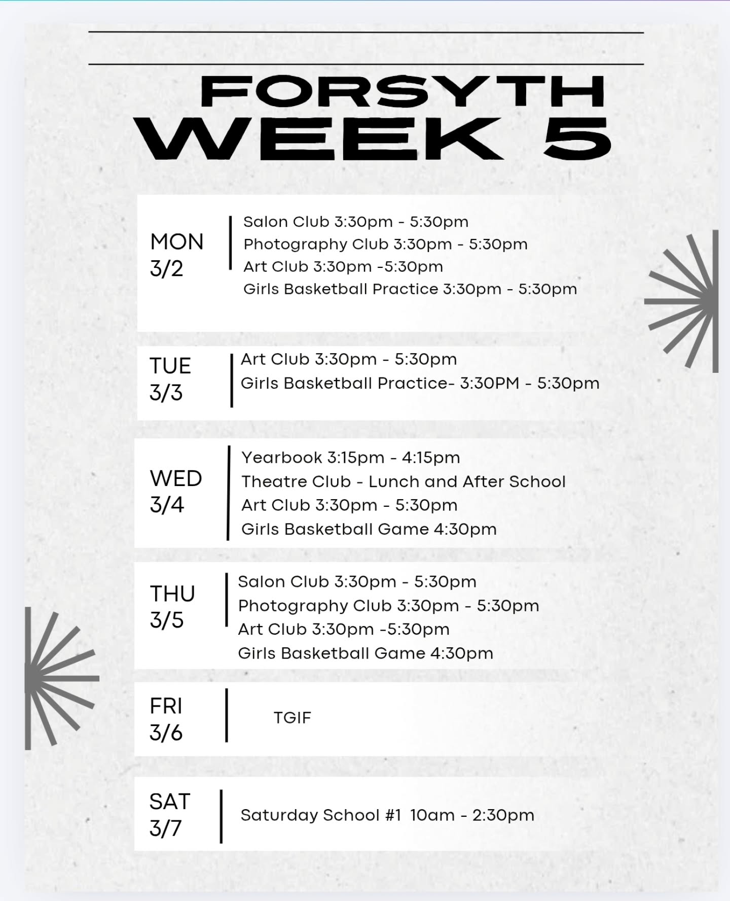 Hey Forsyth. It's Week 5! Be sure to look through the schedule so you can know what's happening this week. Art Club meets Monday through Thursday after school. Salon and Photography clubs meet on Monday and Wednesday after school. Yearbook and Theatre clubs meet on Wednesday after school. Girls Basketball practice will be held on Monday and Tuesday after school and then the Girls Basketball team has a game on Wednesday and Thursday at 4:30pm. TGIF, then Saturday school is back this Saturday.
#week5 #forsyth #schoolisfun #afterschoolclubs