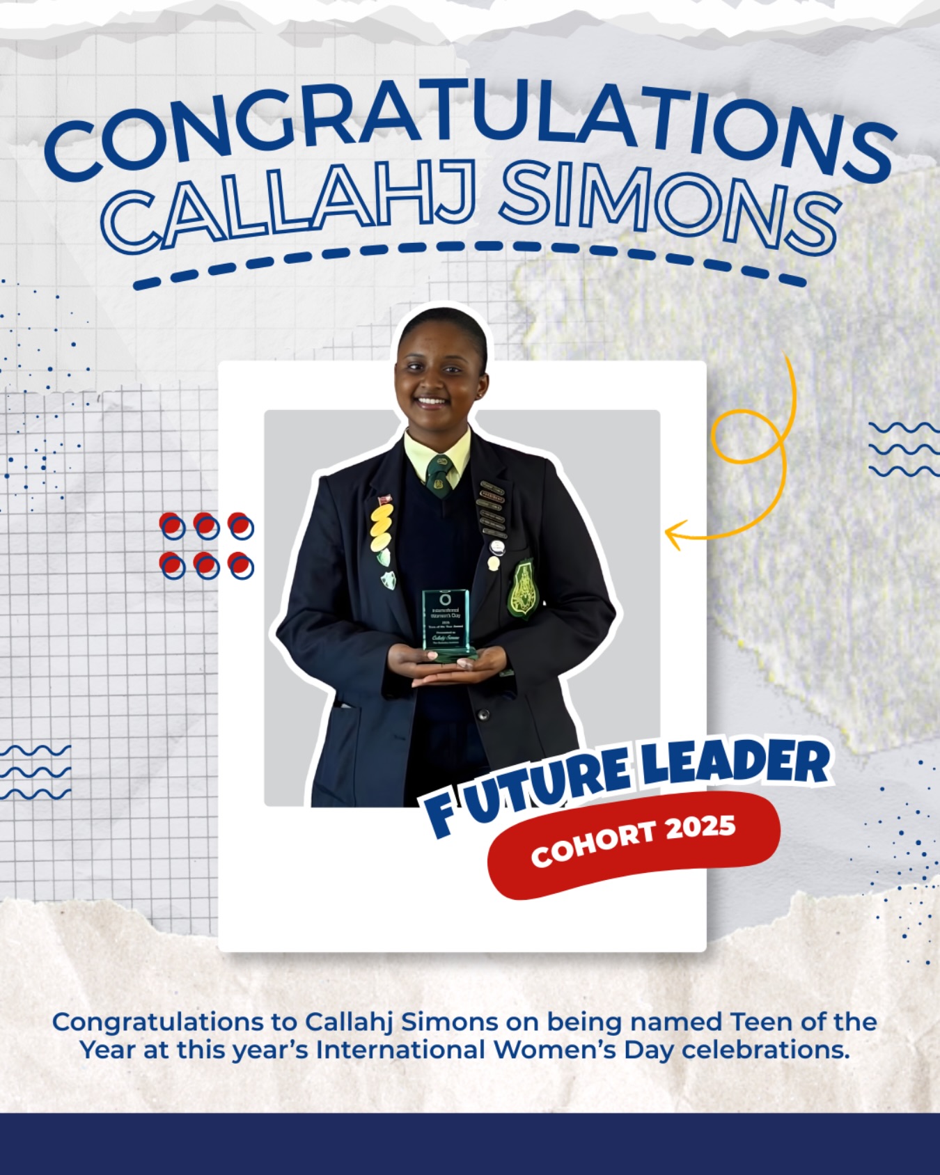We are so proud of you, Callahj!
Being named Teen of the Year at this year’s International Women’s Day celebrations is a big deal, and you have earned every bit of it.
Callahj is a 2025 Future Leader, and this recognition is a true reflection of the incredible young woman she is becoming.
Keep shining. The best is still ahead of you!