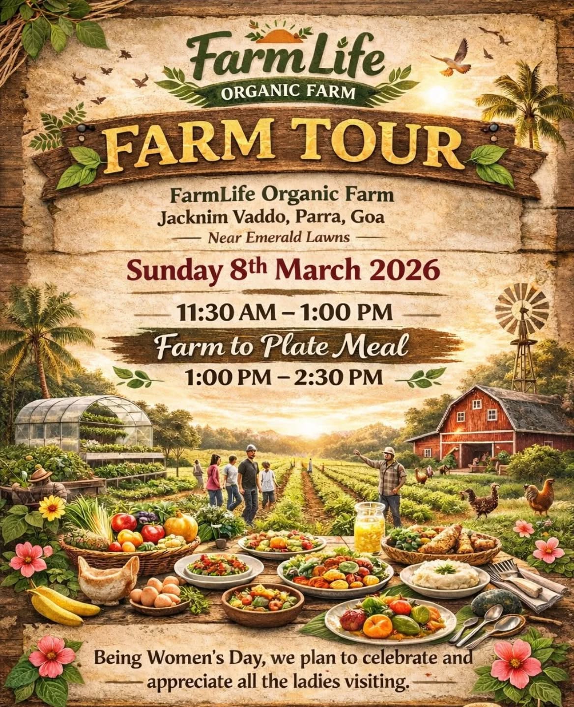 🌸 Women’s Day Special at FarmLife Organic Farm 🌸
This Sunday, bring the special women in your life — your mother, wife, sister, daughter or friend — and celebrate International Women’s Day surrounded by nature.
Spend a relaxing morning walking through a real working farm, seeing how vegetables are grown, meeting the animals, and learning how an integrated farm works in harmony with nature.
After the tour, enjoy a delicious Farm-to-Plate meal prepared with freshly harvested organic produce from the farm.
🏆 FarmLife was recently awarded Best Integrated Farm in North Goa (2026) by the Chief Minister of Goa.
🌿 A peaceful and meaningful way to spend Women’s Day.
📅 Sunday – 8th March 2026
⏰ Farm Tour: 11:30 AM – 1:00 PM
🍽 Farm to Plate Meal: 1:00 PM – 2:30 PM
📍 FarmLife Organic Farm
Jacknim Vaddo, Parra
Near Emerald Lawns
📞 Call Tony to book your spot:
9845608016
🌾 Feel free to share this with friends and family who love nature and good food.