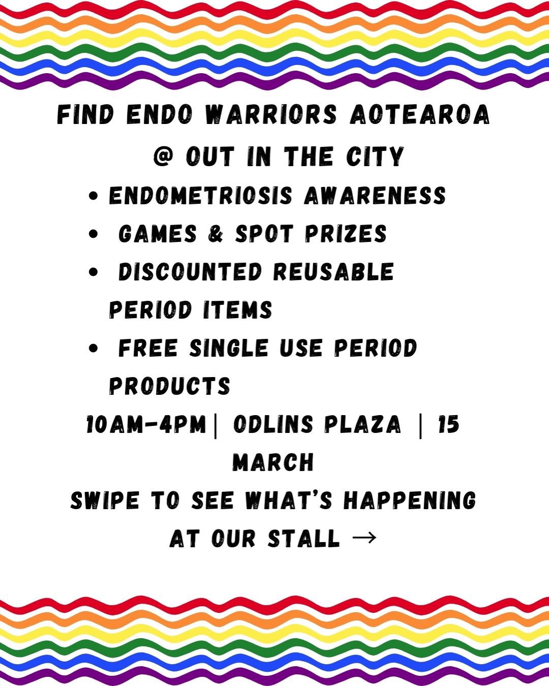 Endo Warriors Aotearoa will be at @wellingtonpride Out in the City on Sunday 15 March at Odlins Plaza.
Weâll have resources about endometriosis, menstrual health, and the support we offer across Aotearoa.
We will also have heavley discounted reusable period, such as $5 period cups, stickers, Beyou pain patches & much more
Weâll also have some free single use period items available, so if you:
⢠get caught out (because yes, it happens)
⢠Or Maybe you need a few essentials to get through your next period
Come see us....Because letâs be honest the cost of living is already wild and periods are not a luxury item.
Inflation is high enough. Period products shouldnât be.
Weâre also running some Endometriosis Games at the stall with spot prizes including:
⨠JUNA drinks @drink_juna
⨠Moddie Blends products @moodiblends
⨠Face masks
⨠Body products
⨠Chocolate
Yessenia, Founder of Endo Warriors Aotearoa, will also be there come say hi and ask your questions about endometriosis or periods.
Pride is about community, and weâre proud to stand alongside the rainbow community raising awareness about endometriosis.
A big thank you to Rainbow Wellington
@rainbowwgtn for their grant support, which helps make it possible for us to attend events like this and connect with the community.
#EndometriosisAwarenessMonth
#EndoWarriorsAotearoa
#WellingtonPride
#OutInTheCity
#endoawareness