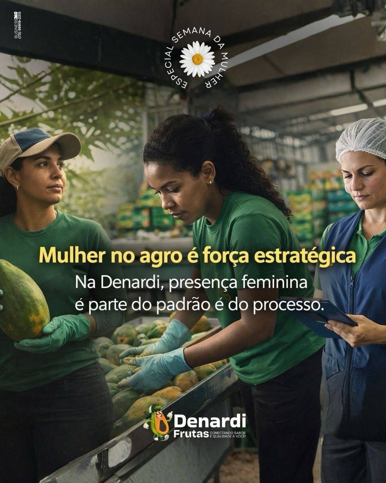 O agro é gestão, é técnica, é responsabilidade diária.
E a presença feminina está cada vez mais consolidada em funções que exigem atenção, organização e decisão.
Na Denardi Frutas, mulher está no campo, no packing house, na conferência e na rotina que garante padrão e entrega.
Não é homenagem simbólica.
É reconhecimento de competência.
Semana Especial da Mulher Denardi.
📲 Uilis Denardi – (73) 99951-9714
📲 Hugo Maia (Comercial) – (73) 98101-2219
📲 Joscimar Ferreira (Vice-Diretor) – (73) 99850-1649
#DenardiFrutas #MulherNoAgro #AgenciaBusiness360