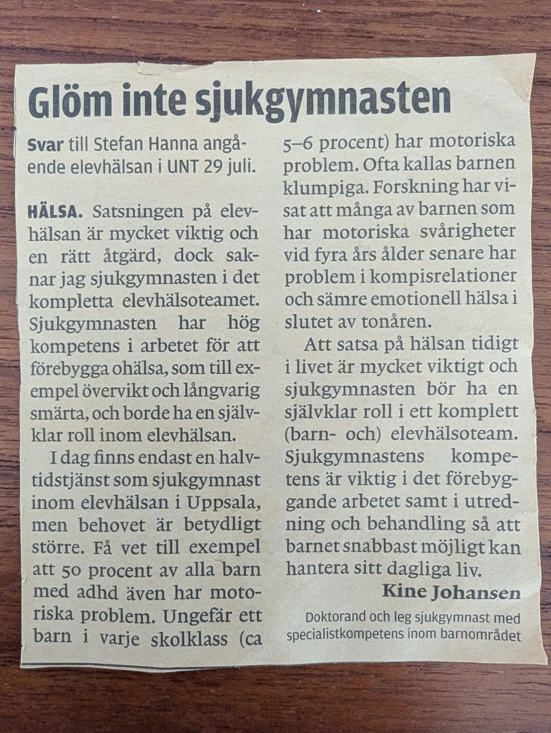 Hittade detta urklipp i lådan. Jag måsta ha skrivit det i 2013. Idag finns ingen fysioterapeut inom elevhälsan inom Uppsala kommun men behovet kvarstår och frågan är lika aktuell, både regionalt och nationellt. Kanske dags för en förbättring snart?
#fysioterapi #fysioterapeuterna #elevhälsa #DCD #förbyggandearbete