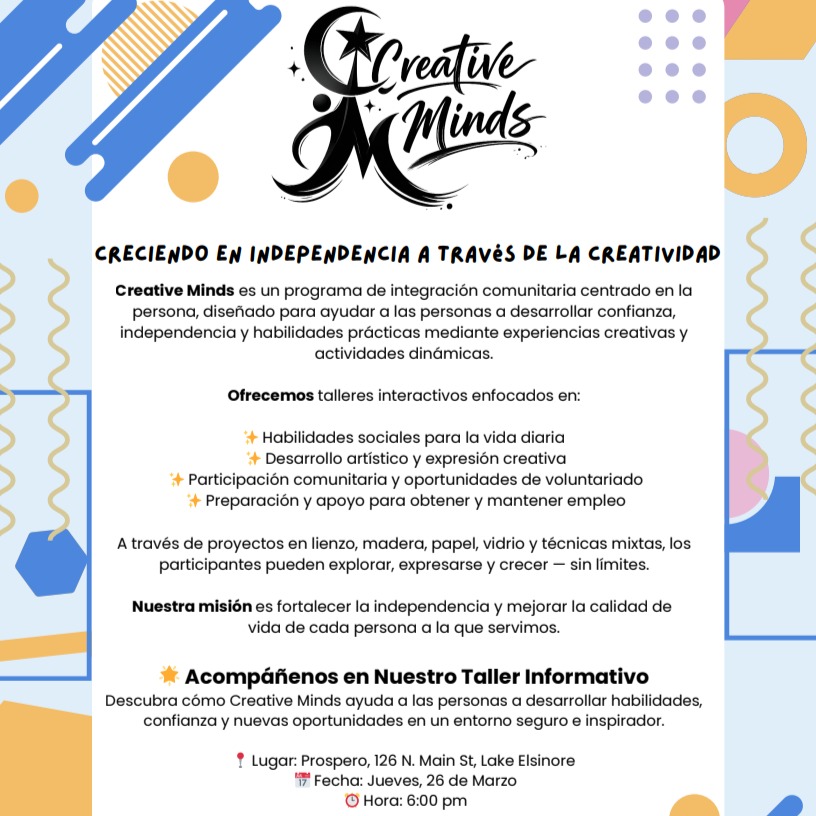✨ La prosperidad no es solo dinero — es bienestar, crecimiento y oportunidades.
En Prospero creemos que para que nuestra comunidad prospere, necesitamos mucho más que educación financiera. Necesitamos creatividad, confianza, habilidades para la vida y espacios donde nuestra gente pueda crecer.
Por eso estamos emocionados de colaborar con Creative Minds, trayendo a nuestra comunidad talleres enfocados en creatividad, independencia y desarrollo personal. 🎨
Esto es exactamente lo que buscamos hacer en Centro de Prosperidad — abrir nuestras puertas a organizaciones increíbles que están ayudando a nuestra gente a crecer, aprender y prosperar.
🧠 Creatividad
🤝 Comunidad
🌱 Oportunidades
📍 Prospero – Centro de Prosperidad
126 N Main St, Lake Elsinore
🗓 Jueves 26 de Marzo
⏰ 6:00 PM
Ven a conocer al equipo de Creative Minds y descubre cómo la creatividad también puede abrir puertas.
Porque cuando nuestra comunidad tiene acceso a recursos, todos podemos prosperar. 🌿
¿Cuál es tu Prospero?
#ProsperoCommunity #CentroDeProsperidad #LakeElsinore #LatinoCommunity #CreativeMinds #Prosperidad #RecursosParaLaComunidad #LatinoLeadership #CommunityFirst #JuntosProsperamos