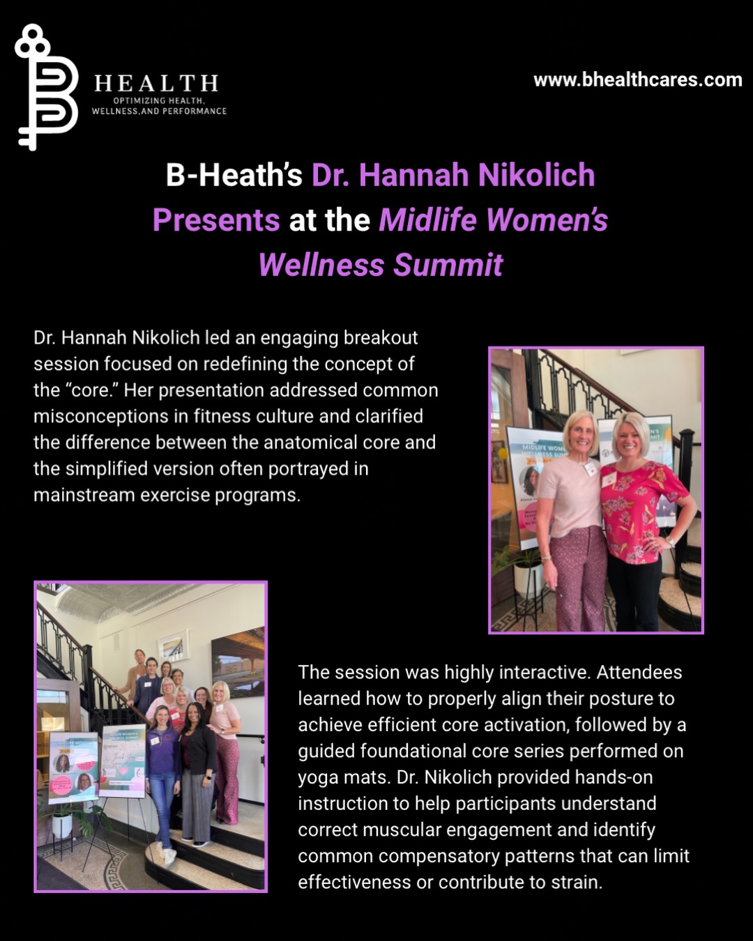 Last weekend, B-Health’s Dr. Hannah Nikolich, DPT, presented at the Midlife Women’s Wellness Summit.
Dr. Hannah led a breakout session focused on the anatomical core and the many misconceptions society and the fitness world have about what the “core” actually is.
The session was highly interactive, with attendees learning how to posture themselves for efficient core activation before moving through a basic core series on yoga mats. The hands-on portion allowed participants to practice proper engagement while identifying and correcting common compensations.
#bhealth #pt #women #womenshealth #thecore