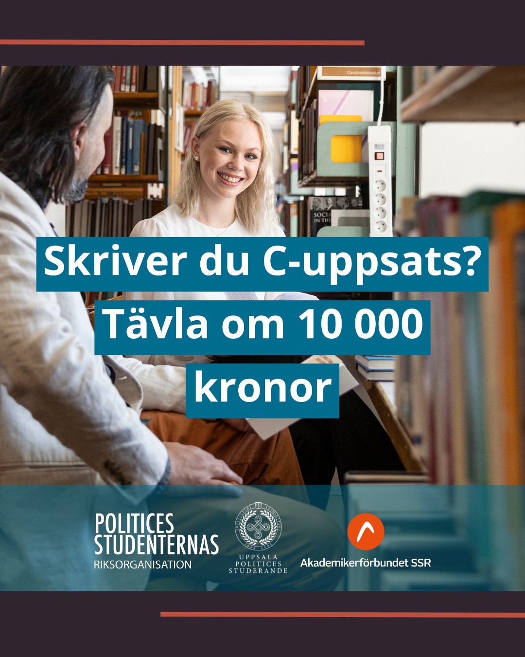 Delta i årets C-uppsatstävling!
Studerar du politices kandidatprogram, ett annat samhällsvetenskapligt program eller fristående kurser inom ramen för en samhällsvetenskaplig examen och skriver din C-uppsats om något som berör demokratins utmaningar? Ta då chansen att skicka in din uppsats och få möjlighet att vinna ett stipendium till ett värde av 10 000 kronor!
För att delta i tävlingen måste du:
- Vara studentmedlem i Akademikerförbundet SSR
- Vara medlem i UPS (eller någon annan av Polriks samarbetsföreningar)
- Fått din uppsats godkänd av ditt lärosäte
Tävlingen gäller för alla som skrivit C-uppsats under hösten 2025, samt de som skriver under våren 2026.
Vill du tävla? Skicka din uppsats till viceordforande@uppsalapolitices.se senast 30 juni 2026! I mailet ska namn, mailadress, telefonnummer samt medlemsnummer i SSR (alt. personnummer) finnas med. Observera att dessa personuppgifter kommer delas med Akademikerförbundet SSR.
Mer information om tävlingen finner du på www.akademssr.se.