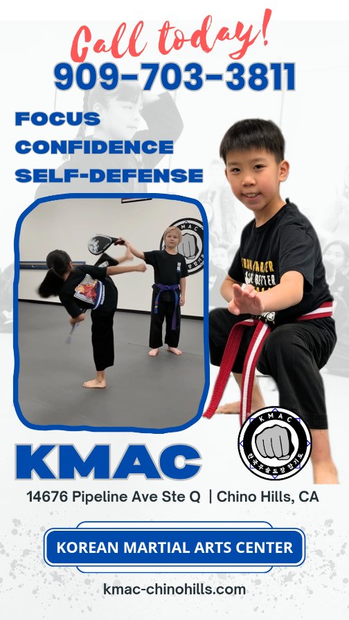 Martial Arts for all ages! Better focus. More confidence. Stronger character.
KMAC Martial Arts helps children of all ages develop discipline, respect, and self-confidence in a safe and positive environment parents trust.
Visit kmac-chinohills.com or contact us today for your FREE trial lesson!
See the difference martial arts can make.
909-703-3811 14676 Pipeline Ave Ste Q Chino Hills CA 91709
#chinohills #chino #martialarts #taekwondo #karate