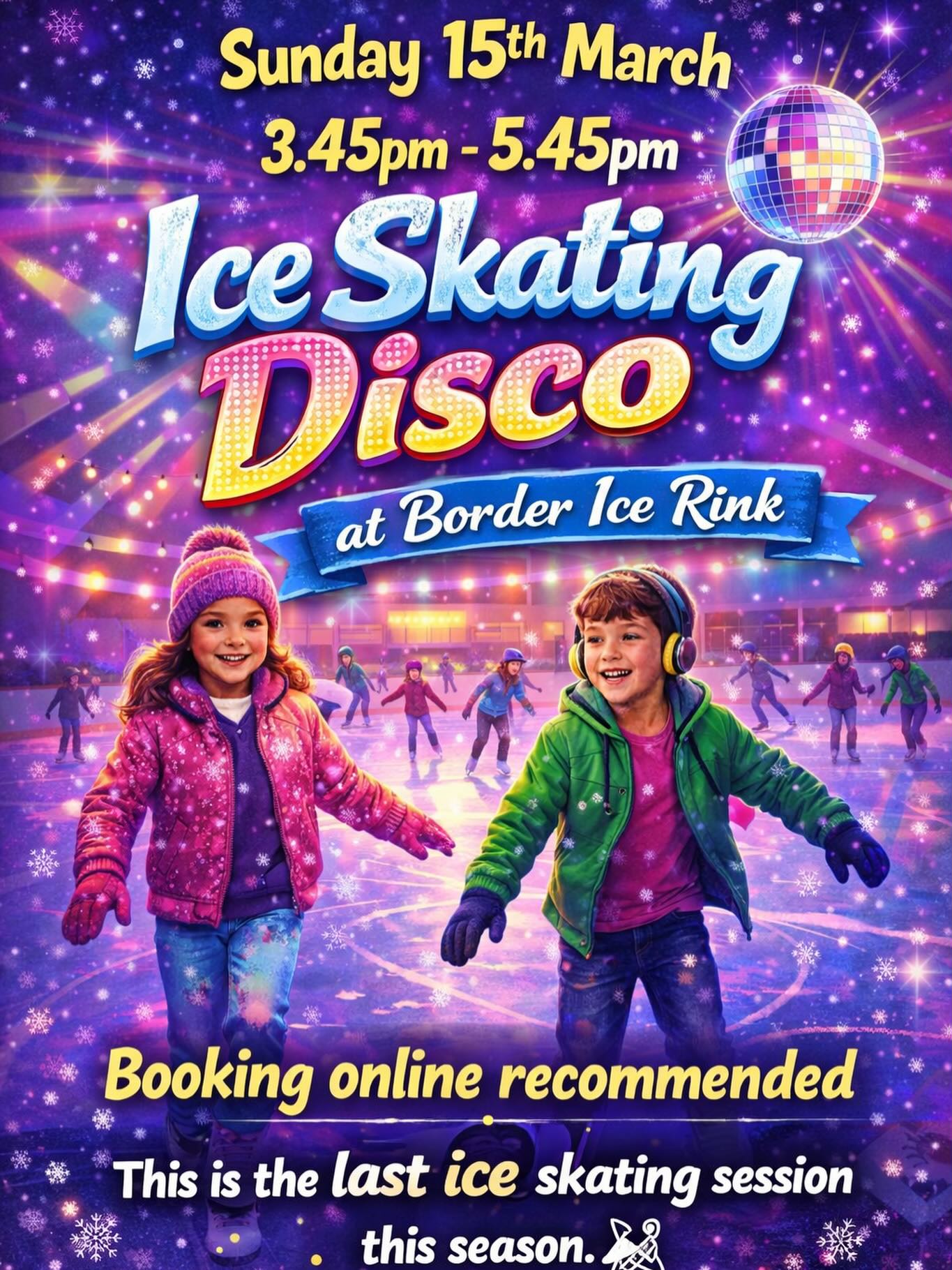 🪩🪩Ice Skating Disco at ⛸️⛸️Border Ice Rink
🎟️🎟️Sunday 15th March
3.45pm–5.45pm
Join us for a fun Ice Skating Disco with music and skating for everyone.
Booking online recommended.
This is the last ice skating session this season, so don’t miss it!
Cafe open for drinks and snacks.
⛸️🪩