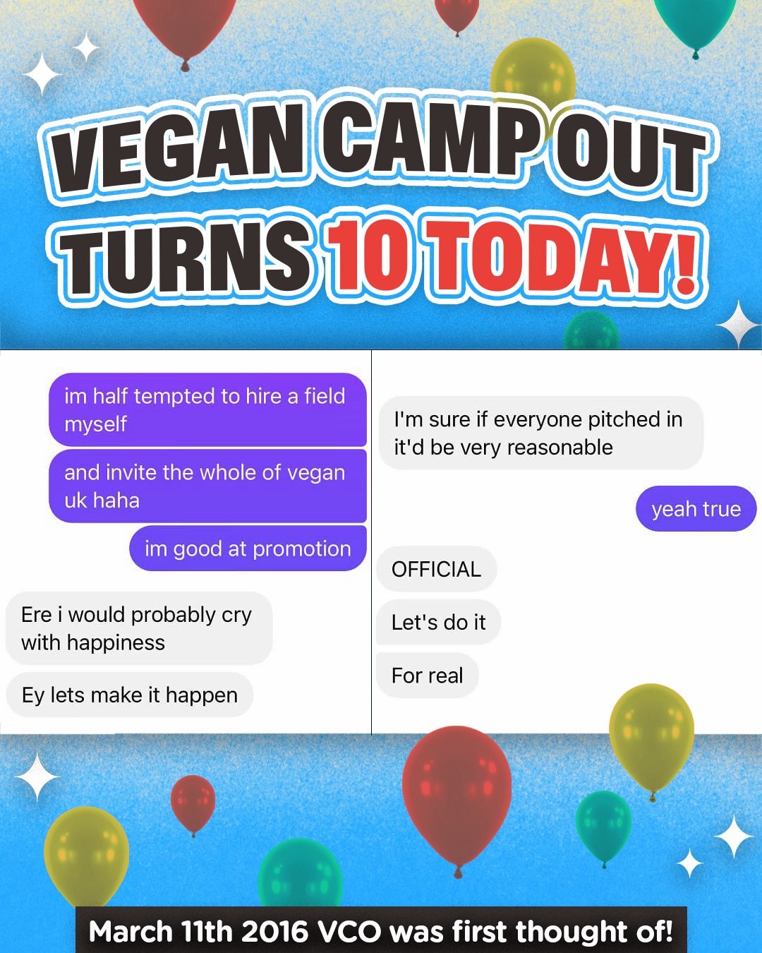 It was on THIS very day 10 years ago today that the idea for Vegan Camp Out was first thought of! 😩🎉 Never in a million years did I (Jordan) think it would last 10 years or even become an actual festival 🤯
Thank you to everyone who has EVER bought a ticket to any event 🙏🏽🙏🏽
To celebrate our 10 year anniversary this year, we’re hosting a 3 night clubnight party in London (May 8, 9, 10). You can buy a ticket for 1, 2 or all 3 nights at ticketpulse.co.uk/vcolondon. Only 400 tickets 🎫 See you there! ❤️