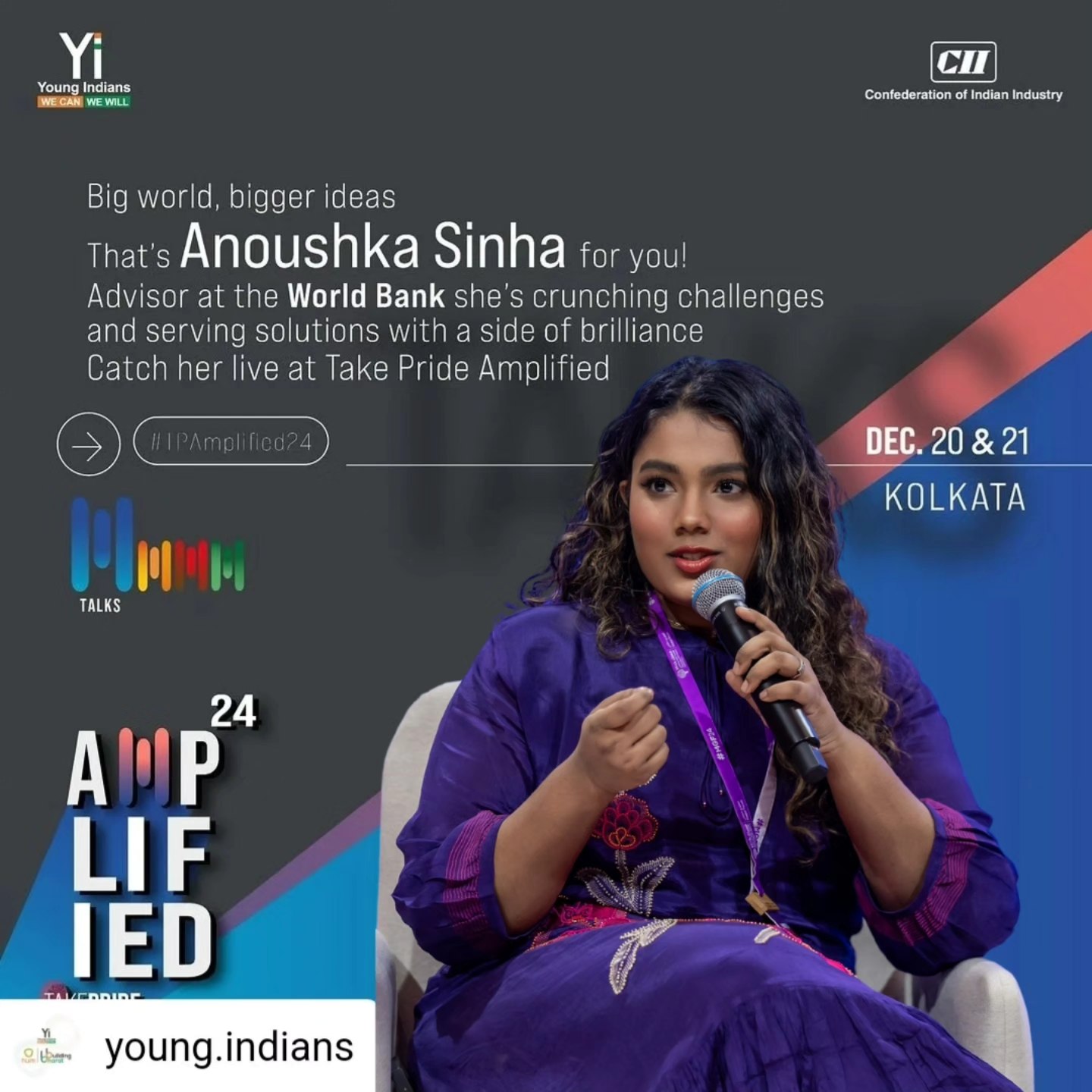 Excited to be joining Young Indians Take Pride Amplified As A Speaker alongside a bunch of legends⚡️
I am in conversation with an incredible leader(psst you'll know soon👀 !) talking all things sustainable growth and the way forward to pioneer sustainability initiatives and tapping into youth potential as one of the countries with the largest youth populations!
Posted @withregram • young.indians
Spark transformative discussions on equity, inclusion, and sustainable progress with ANOUSHKA SINHA.
A multi-award-winning social entrepreneur, human rights activist, and global advocate for gender and education equality.
Starting her journey at just 10 years old, Anoushka has reached over 1 million lives through her advocacy, grassroots initiatives, and groundbreaking achievements. From being India’s youngest radio jockey to representing Asia on UNESCO’s GYC Steering Committee, her passion and leadership inspire a generation. A Diana Award recipient and youngest advisor to the World Bank, Anoushka’s relentless work empowers women and champions justice worldwide.
Join us at 𝗧𝗔𝗞𝗘 𝗣𝗥𝗜𝗗𝗘 𝗔𝗠𝗣𝗟𝗜𝗙𝗜𝗘𝗗 𝟮𝟰
𝗗𝗲𝗰𝗲𝗺𝗯𝗲𝗿 𝟮𝟬𝘁𝗵 & 𝟮𝟭𝘀𝘁
Location: 𝗞𝗼𝗹𝗸𝗮𝘁𝗮
Register (from link in bio) to be part of an extraordinary gathering of passionate leaders, innovative thinkers, and dynamic change-makers!
#TPAMPLIFIED24 #anoushkasinha
#YoungIndians #Yi #December2024 #NationalSummit #talks #TakePride
