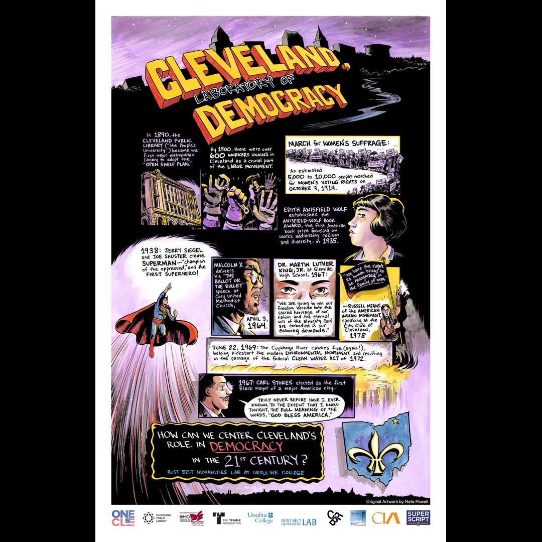 At the Rust Belt Humanities Lab, we center Cleveland as a Laboratory of Democracy:
"We believe that a vision of the humanities that is grounded in deep, ethical thinking is fundamental to cultivating citizen-scholars and to maintaining our ever-more-fragile democracy. We frame Cleveland as a laboratory of democracy in order to inspire more ethical, just, productive, and positive futures. This work engages in place through acts of what scholar and activist Jesse Hagopian has called “organized remembering.” Storytelling is the key to transformation, and as Clevelanders, we must understand the importance of both imagination and of the world-building power of language, image, and narrative.
The cultural touchstones we have chosen to depict are representative of so many more that we as Clevelanders should claim and reclaim. They reflect pivotal moments when the story of our city shaped that of the nation." Read our full reflection and view our commissioned artwork by the great Nate Powell at comic the link in our bio.