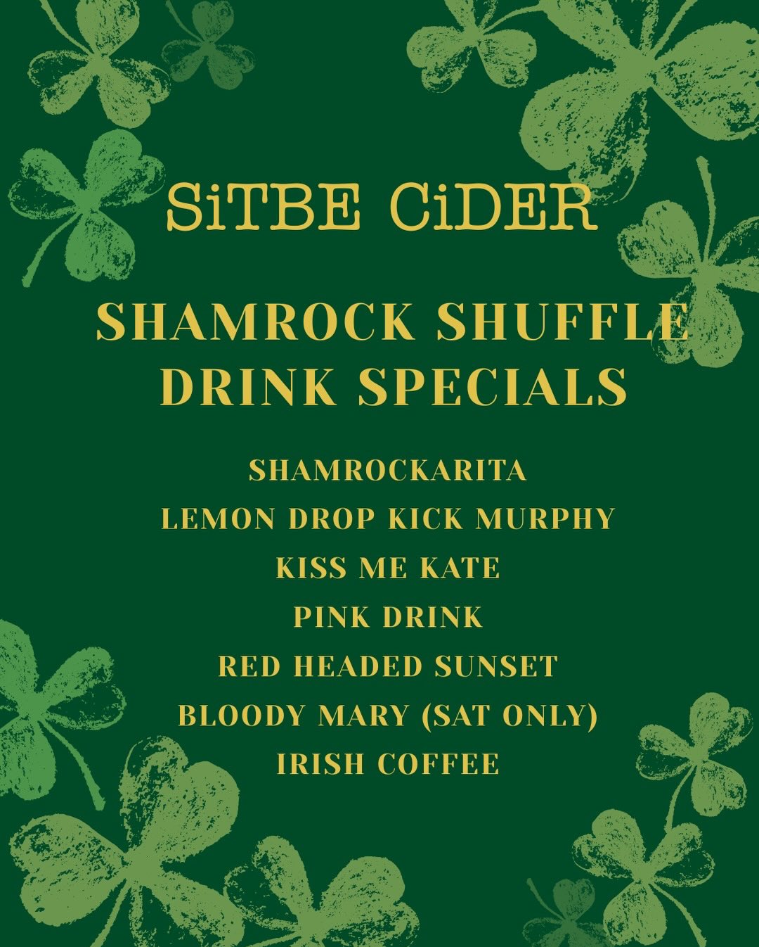 The ☘️ Shamrock Shuffle is almost here and we’ve got the drinks ready!
Join us at SiTBE Cider for our festive drink specials:
☘️ Shamrockarita
☘️ Lemon Drop Kick Murphy
☘️ Kiss Me Kate
☘️ Pink Drink
☘️ Red Headed Sunset
☘️ Bloody Mary (Saturday only)
☘️ Irish Coffee
Whether you’re celebrating before the shuffle or stopping in for the fun on Saturday, these specials are the perfect way to celebrate St. Patrick’s Day. Sláinte!