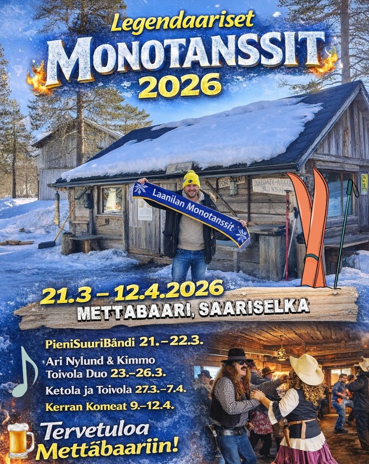 🎿 Legendaariset Monotanssit 2026 🎿
ㅤ
📍 Mettäbaari, Saariselkä
📅 21.3 – 12.4.2026
ㅤ
Kevät on saapumassa tunturiin ja pian ladulla alkaa taas kuulua musiikki! Maankuulu, legendaarinen monotanssiperinne jatkuu Mettäbaarissa kolmen viikon putkella 21.3.–12.4.2026.
ㅤ
🎶 Livemusaa joka päivä klo 14–17
🍺 Mettäbaari auki klo 11–18
🎟️ Vapaa pääsy
ㅤ
Unohda maailman murheet, pistä monot jalkaan ja tule mukaan!
ㅤ
Nähdään Mettäbaarissa!
ㅤ
P.S. Jos et ole koskaan kokeillut monotansseja, nyt on korkea aika!
ㅤ
#monotanssit #mettabaari #laanilanmonotanssit #saariselkä #lapland #laplandevents #visitlapland #laplandfinland #crosscountryskiing #springinlapland
ㅤ
🎿 Legendary Monotanssit music event 2026 🎿
ㅤ
📍 Mettäbaari, Saariselkä
📅 March 21 – April 12, 2026
ㅤ
Spring is arriving in the fells and soon the ski trails will be filled with music again! The legendary Monotanssit tradition returns to Mettäbaari for three weeks straight March 21 – April 12, 2026.
ㅤ
🎶 Live music every day 14:00–17:00
🍺 Mettäbaari open 11:00–18:00
🎟️ Free entry
ㅤ
Forget the worries of the world, put on your ski boots and join the dance!
ㅤ
See you at Mettäbaari!
ㅤ
P.S. If you’ve never tried Finnish social dancing before — now is the time!