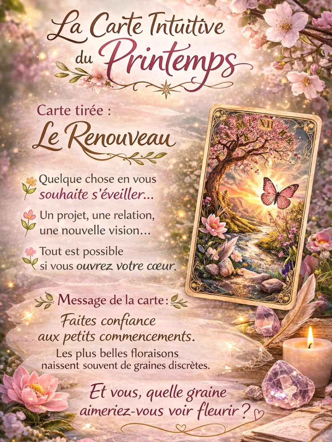 ✨ Message pour ce début de printemps
J’ai tiré une carte pour les énergies de cette nouvelle saison…
Et le message est très beau.
🌿 Carte : Le Renouveau
Quelque chose en vous pourrait être prêt à s’éveiller.
Un projet.
Une rencontre.
Une décision que vous repoussez depuis longtemps.
Le printemps apporte souvent une énergie de transformation douce mais profonde.
✨ Le message de la carte :
Faites confiance aux petits commencements.
Même les plus grandes histoires commencent par une simple graine.
🌸 Prenez un instant pour vous poser cette question :
Quelle graine aimeriez-vous voir fleurir dans votre vie cette année ?
Écrivez votre réponse en commentaire.
Je lirai chacun de vos messages avec attention. ✨
👉 Si ce message vous trouve au bon moment, laissez un 🌸 en commentaire.
Avec douceur,
Chantal
#messageunivers
#guidancespirituelle
#carteintuitive
#voyance
#intuition
spiritualité
renouveau
printemps2026
guidancedujour
énergiepositive
cartedujour
éveilspirituel