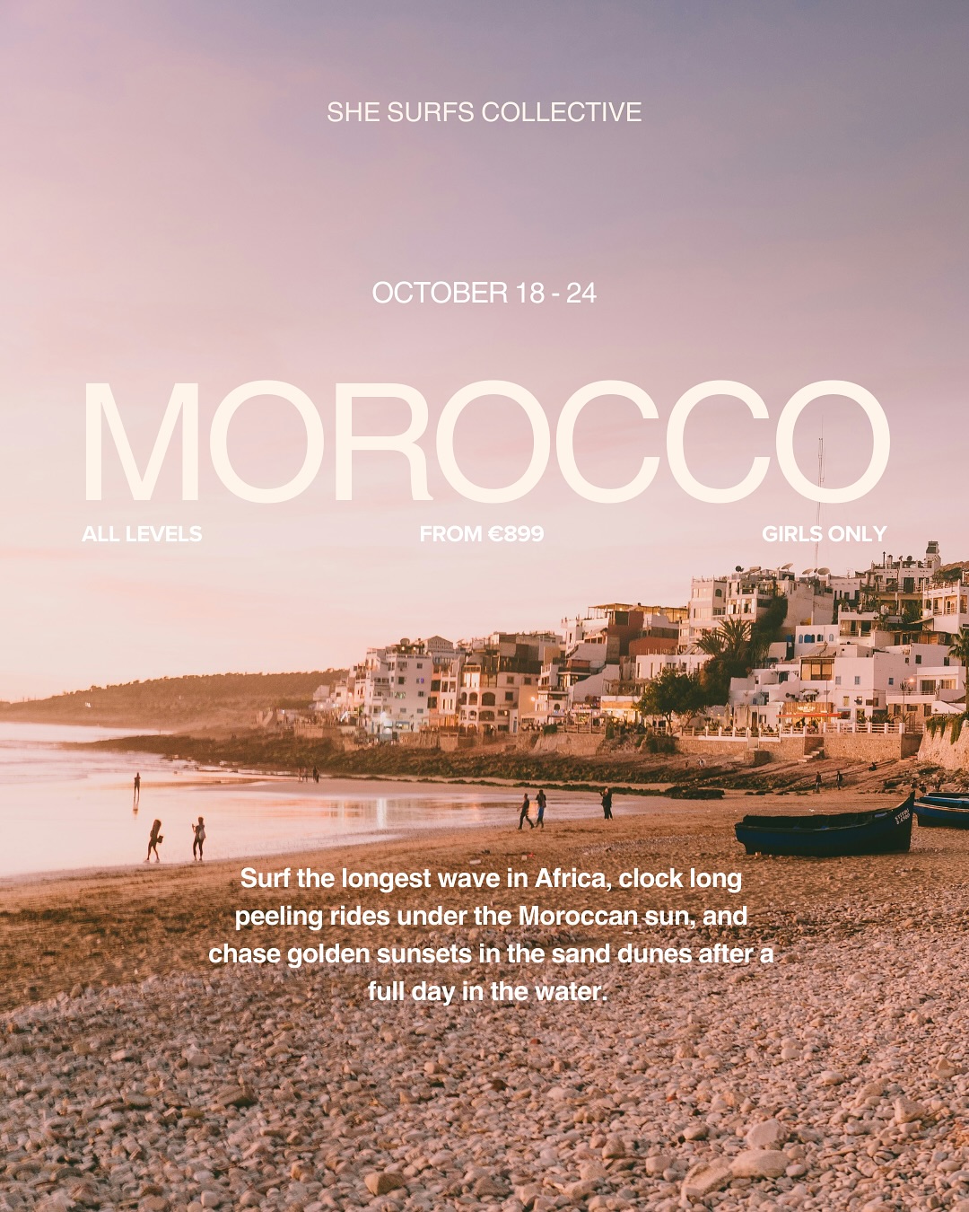 It’s finally here: our Morocco All Girls Surf Retreat 🌊
You’ve been asking for it and we’ve been wanting to do it for a while… and now it’s finally happening.
One week in a beautiful little surf town on the Moroccan coast. Close to Taghazout and Imsouane, but a bit quieter and more local. Our days will be filled with surf missions to the best spots, slow morning coffees at local cafés, and evenings watching the sunset from the sand dunes or doing yoga on the rooftop.
Think good waves, delicious food, a small group of like minded girls, and the perfect mix of surf, adventure and relaxation.
What’s included
• 6 nights in a cozy surf house
• Airport transfers
• Daily breakfasts and dinners
• 4 surf coaching sessions in small groups
• 2 surf video analysis sessions
• Daily transport to the best surf spots
• Day trip to surf in Imsouane
• Trip to Paradise Valley
• 2 guided yoga sessions
• Jewellery workshop with a local artisan
• Sunset trip to the Timlaline sand dunes
• Photography package with full gallery access
All starting from just €899 (1485 AUD / 1045 USD), staying true to our mission of keeping retreats affordable without missing out on any of the good stuff.
If Morocco has been on your list, this might be the trip you’ve been waiting for ✨