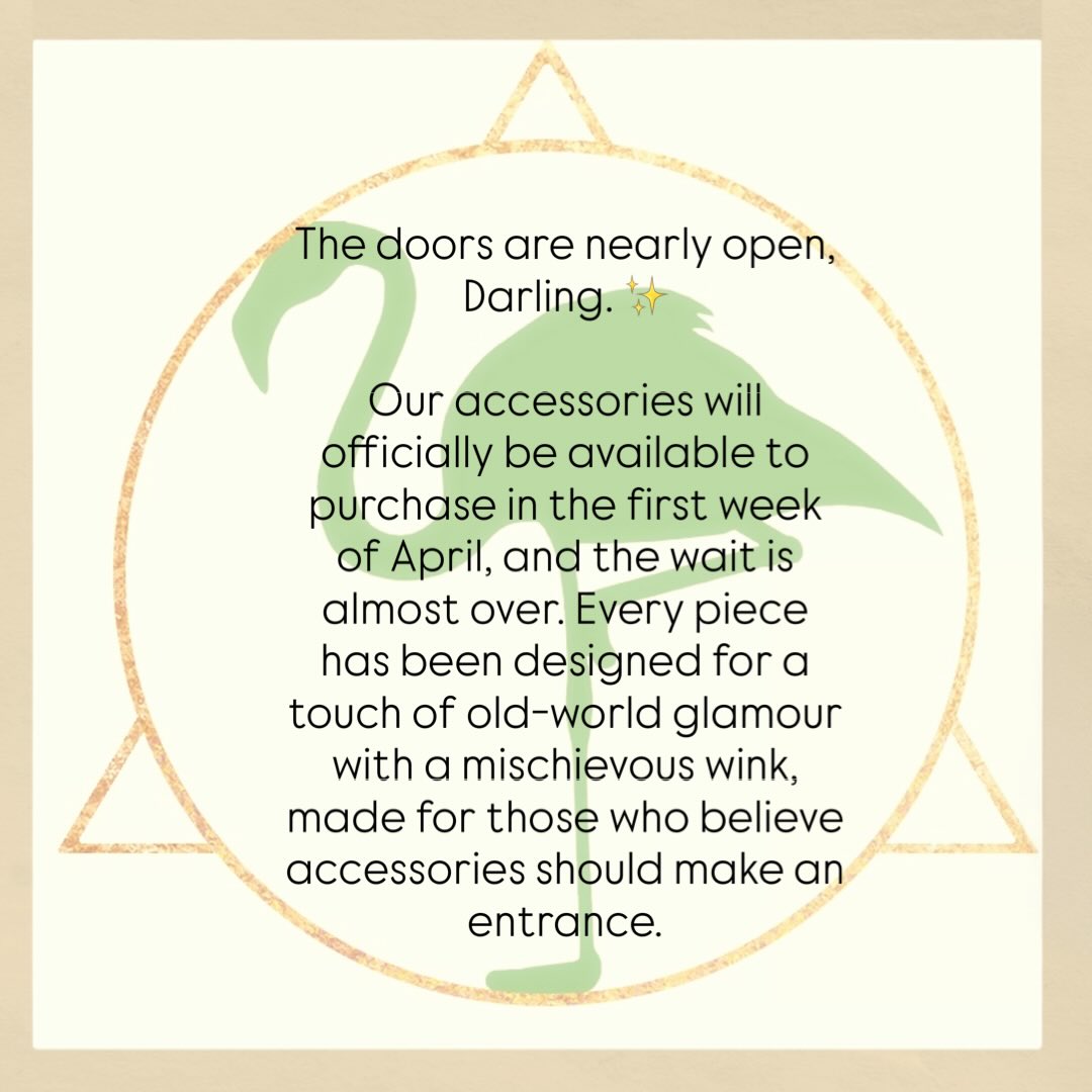 The doors are nearly open, Darling. ✨
Our accessories will officially be available to purchase in the first week of April, and the wait is almost over. Every piece has been designed for a touch of old-world glamour with a mischievous wink—made for those who believe accessories should make an entrance.
All prices are now live on the website, so you can browse, choose your favourites, and be ready when the collection arrives.
The countdown begins… April is coming.
#fyp #accessories #style #vintagestyle #glam