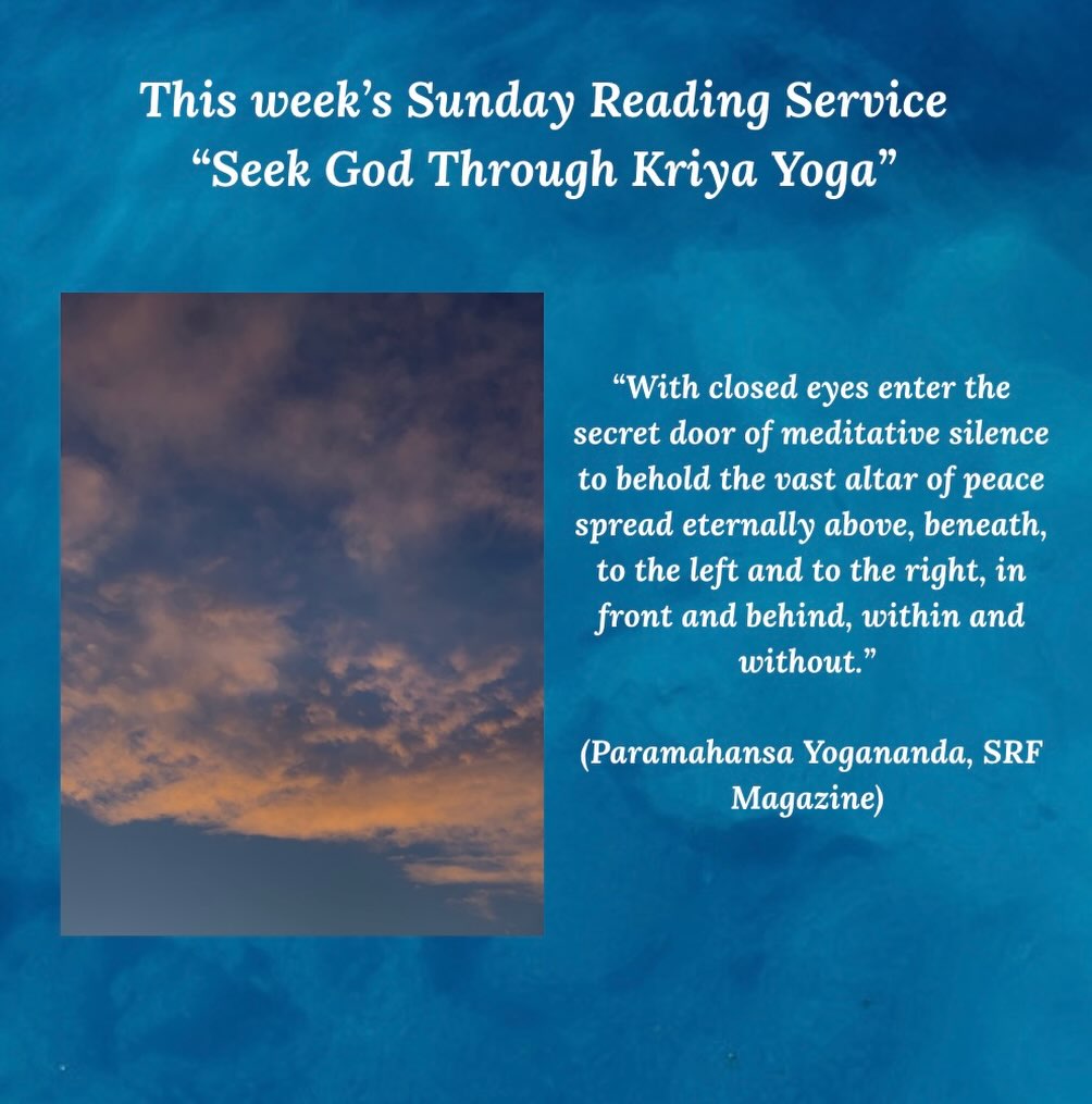 All are welcome to attend our SRF Sunday Reading Service on March 15th at 11am-12pm. The topic is ‘Seek God Through Kriya Yoga’.