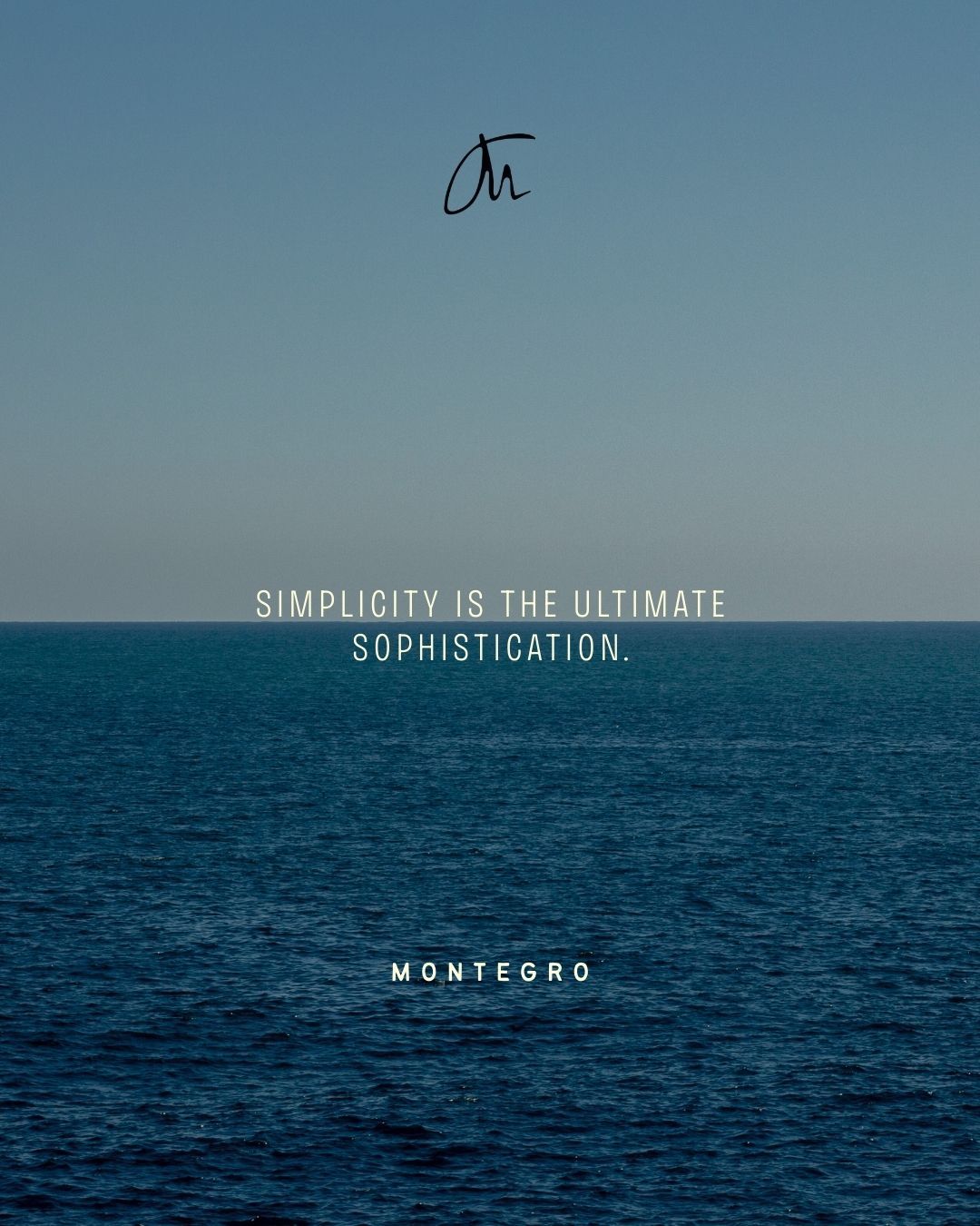 “Simplicity is the ultimate sophistication.”