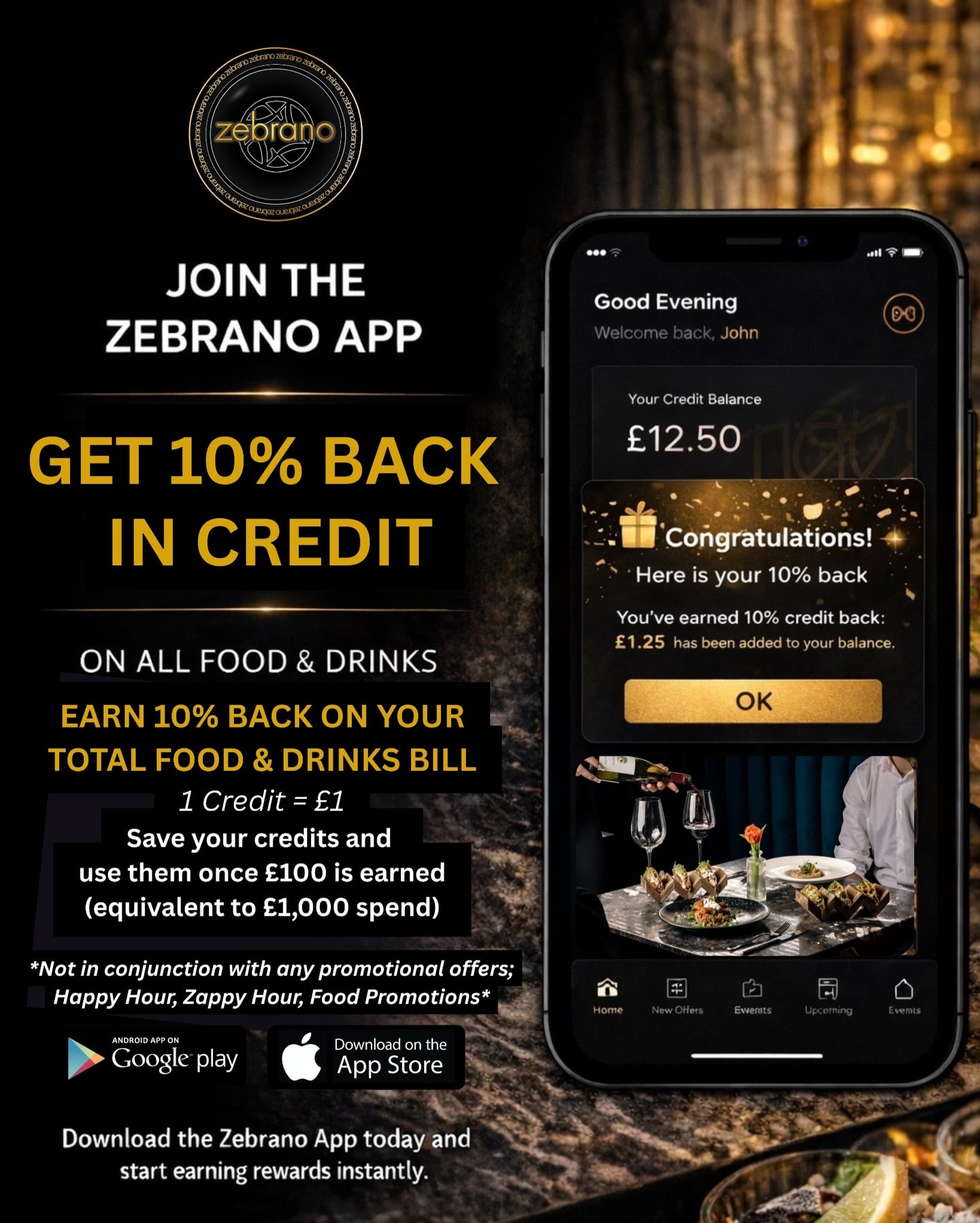 Download the Zebrano App and get rewarded every time you visit. 📲🥂
Earn 10% back in credit on all food & drinks and save your rewards for later.
Your credits can be redeemed once you reach 100 credits (£100).
📲 Available on App Store & Google Play.
🔗zebranobrentwood.com/reservations
*Not in conjunction with any promotional offers; Happy/Zappy Hour, Food promotions.