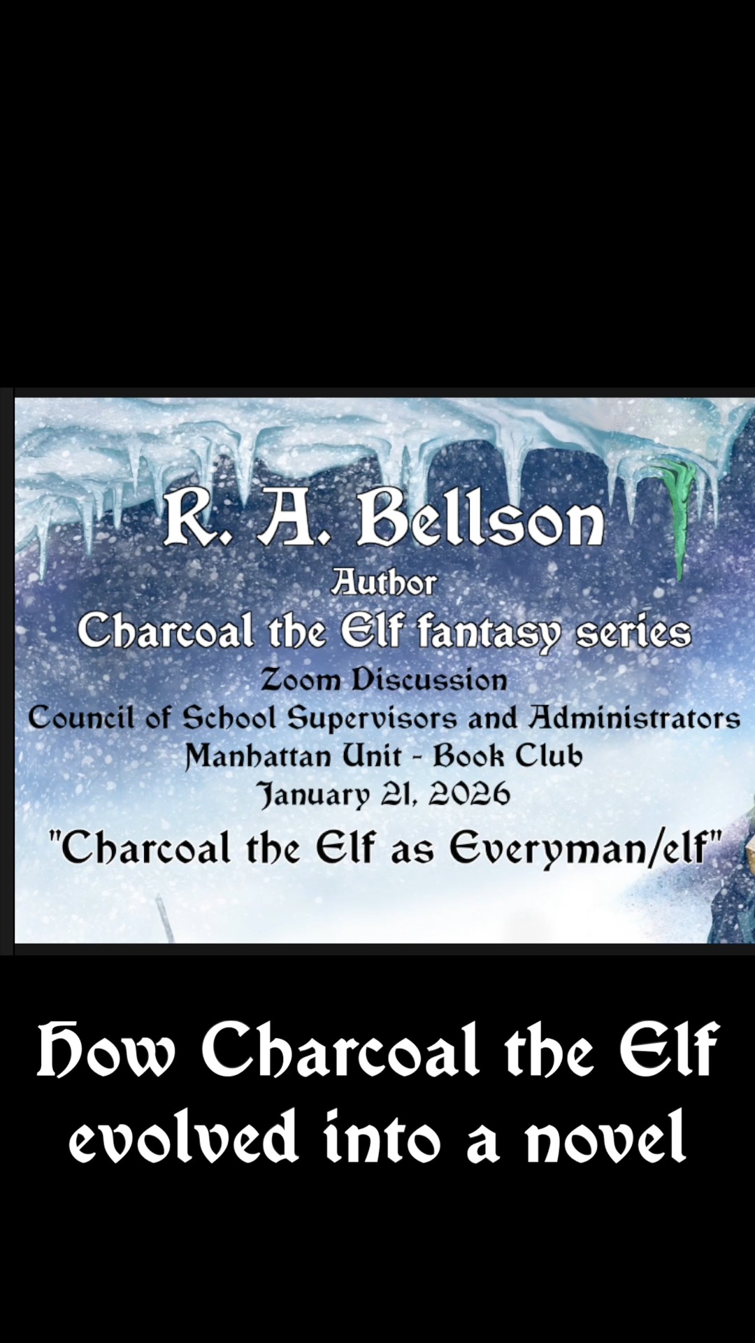 How Charcoal the Elf evolved from a children's book into a full-scale Novel
From a Zoom presentation before the Council of Supervisors and Administrators (CSA) of the NYC Public School System - Jan 2026
More excerpts to come