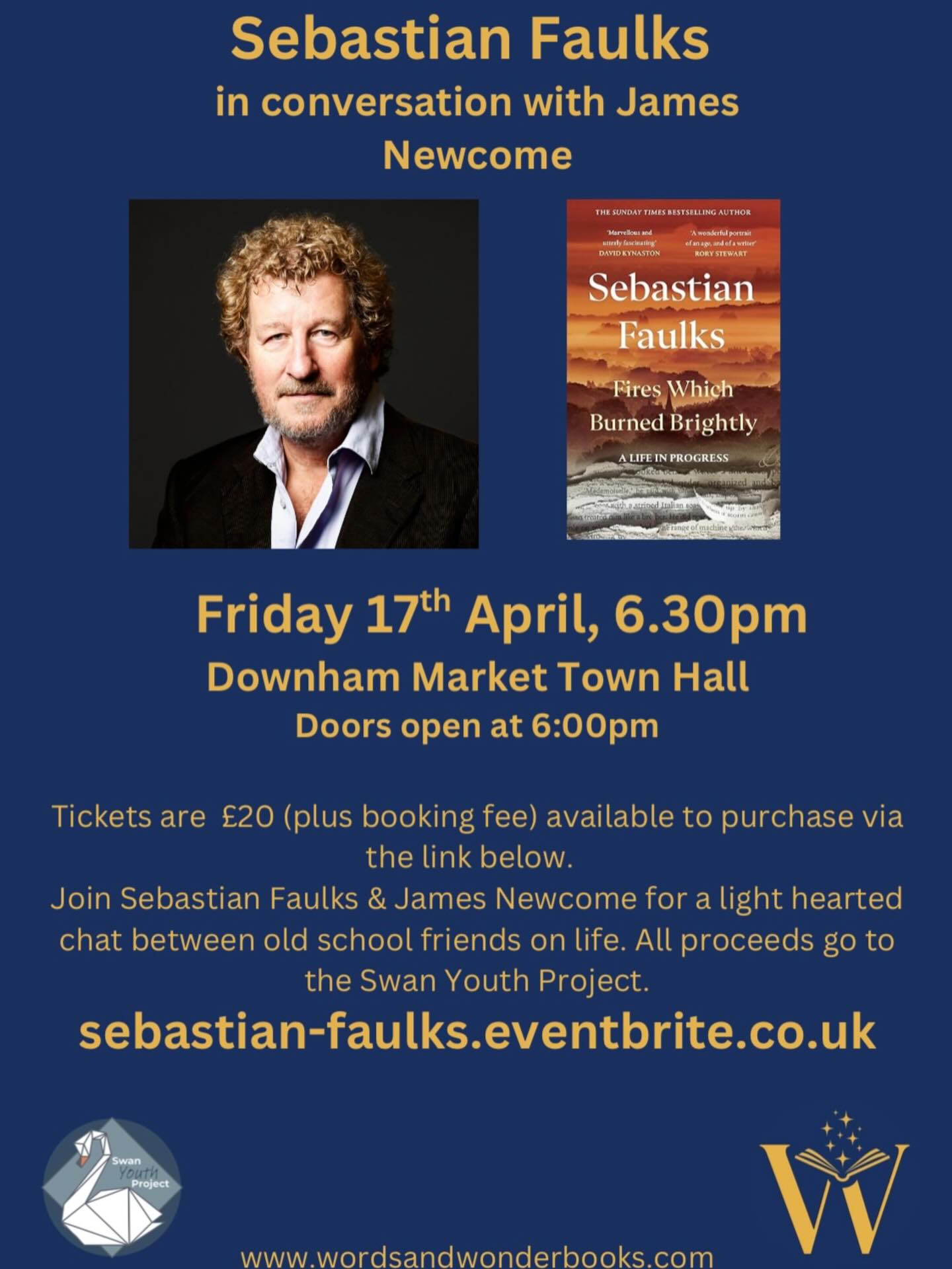 To raise money for the Swan Youth Project we are pleased to announced renowned author Sebastian Faulks will be joining us for an event on Friday 17th April at the Downham Market Town Hall.
This will be an in-conversation talk with James Newcome, former Bishop of Carlisle. Doors open at 6pm for a 6.30pm start.
Tickets are £20 plus a small booking fee available from eventbrite. Sebastian-faulks.eventbrite.co.uk
All proceeds from the ticket sales go to the Swan Youth Project.
We look forward to seeing you there!
#independentbooksellers #norfolk#sebastianfaulks #bookevents #downham
