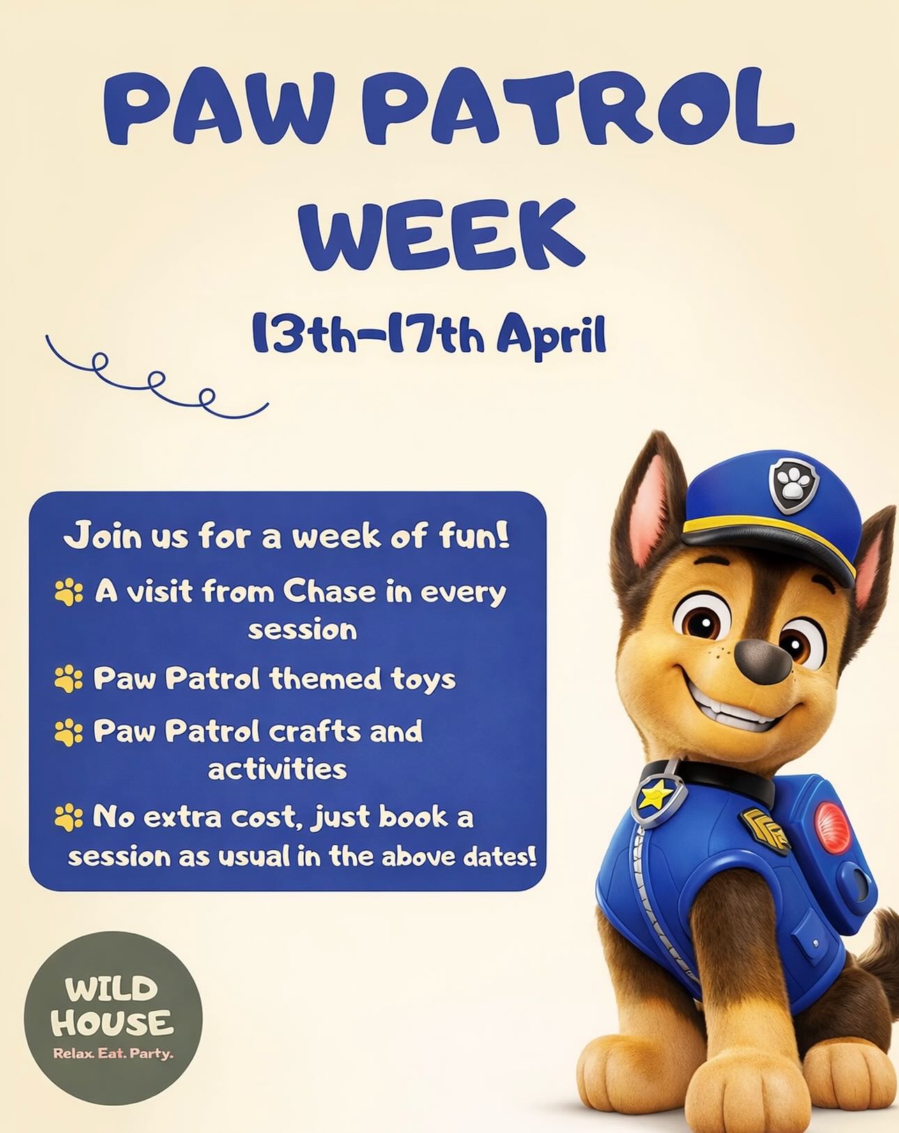 🐾 PAW Patrol Week at Wild House! 🐾
13th - 17th April 🙌
Join us for a pup-tastic week of fun!
✨ Paw Patrol themed crafts available in every session
✨ Pawty tattoos for all little pups
✨ A special visit from Chase in every session 🚓🐶
The best part? There’s no extra cost! Just book your usual Stay & Play session and enjoy all the fun.
Spaces fill quickly, so make sure you book your spot! 🐾