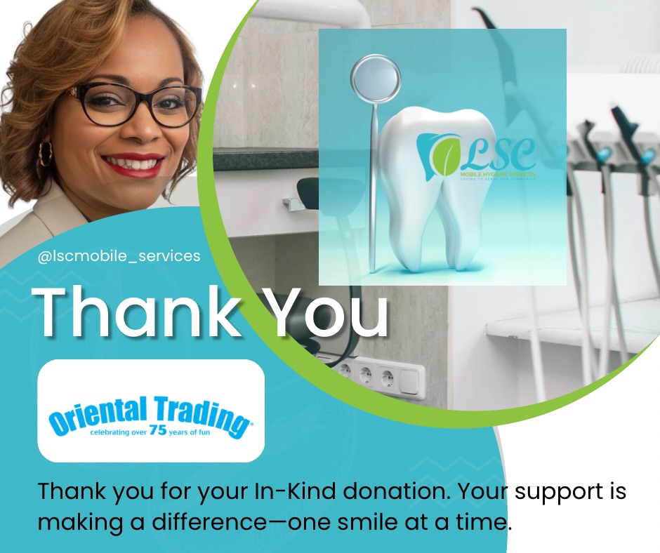 Behind every healthy smile is a community that cares. 💚🦷
We’d like to extend a sincere thank you to Oriental Trading for your generous in-kind donation. Your support helps us continue our mission of bringing accessible oral health care directly to the community.
At LSC Mobile Hygiene Services, we believe dental care should never be out of reach—and partners like you help make that belief a reality.
Together, we are expanding access, restoring confidence, and improving lives—one smile at a time.
✨ Want to make an impact in our community?
We welcome donations, sponsors, and mission-aligned partnerships.
📞 610-504-3748
📧 latasha@lscmobilehygienist.com
🌐 www.lscmobilehygieneservice.com
📍 Allentown, PA
💚 Continue to show up. Continue to support. Continue to help us serve.
#LSCNonprofit #HealthyCommunities #AccessToCare #CommunityPartners #ThankYou