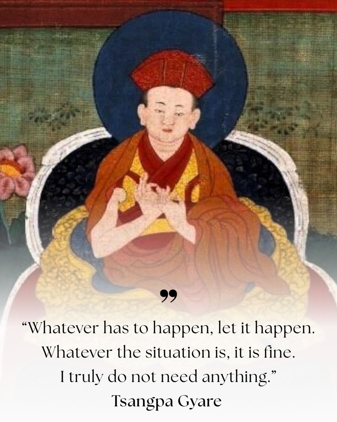 Drogön Tsangpa Gyare, the founder of the Drukpa Kagyu tradition.
Tsangpa Gyare was a great yogi whose life and conduct resembled that of the great realized masters of the Kagyu tradition, such as Milarepa. The lineage he established spread throughout Tibet and neighboring regions, especially Bhutan, continuously producing extraordinary practitioners and genuine holders of the Kagyu lineage.
Tsangpa Gyare also became well known for what are often called his “Three Fierce Mantras,” short expressions of fearless contentment that capture the spirit of a realized yogi:
“Whatever has to happen, let it happen.
Whatever the situation is, it is fine.
I truly do not need anything.”
✨ You are warmly invited to join the teaching on Saturday, 5pm, guided by Do Tulku Rinpoche, we will reflect on the life and legacy of these great being.
We look forward to closing this journey through the Kagyu lineage together! Link for registration in bio!