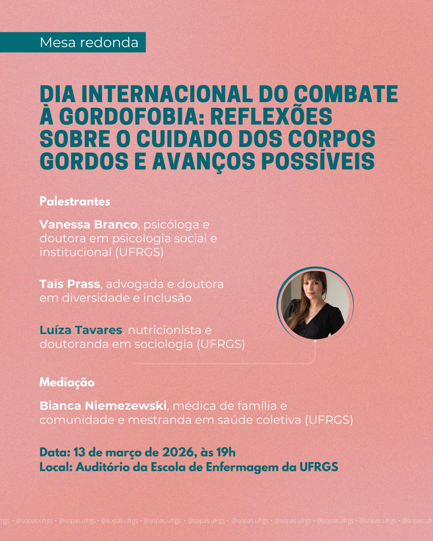 Luíza Tavares, pesquisadora do Sopas, pasticipará de uma mesa redonda para falar sobre o dia internacional do combate à gordofobia!
A mesa intitulada “Dia internacional do combate à gordofobia: reflexões sobre o cuidado dos corpos gordos e avanços possíveis” é organizada pelo @labies.ufrgs, também conta com a presença de Vanessa Branco e Taís Prass e mediação de Bianca Niemezewski.
🗓️ Quando: 13 de março, sexta-feira
⏰ Horário: 19h
📍Onde: Auditório da Escola de Enfermagem - UFRGS
Rua São Manoel, 963 - Campus da Saúde, Bairro Rio Branco
O evento é gratuito e aberto ao público.