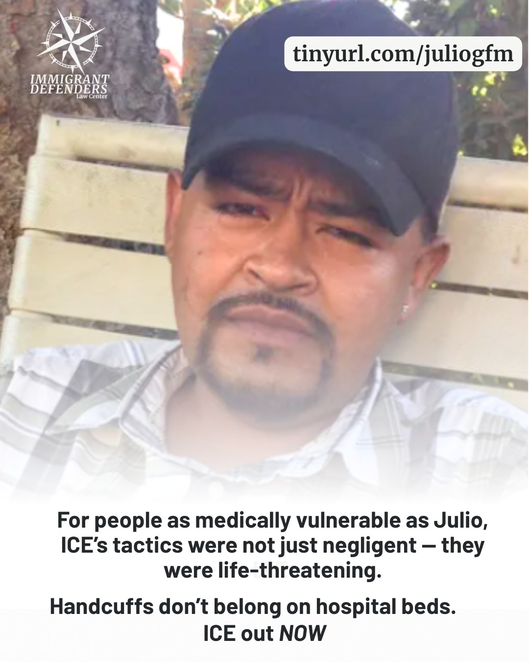 On February 25 our community lost an extraordinary husband, father to a U.S. military servicemember, and ImmDef client after his health rapidly declined following a violent ICE abduction and detention. Despite knowing his son was in the military which meant he had a lawful pathway to permanent residency, and being informed of the severity of his illness and treatment needs - ICE refused to release him. During his final days in ICE custody Julio was handcuffed to a hospital bed. His attorney fought tirelessly for his release, and while we celebrated that victory, the truth is devastating: the damage had already been done. His time in detention caused an irreversible decline in his health. For someone as medically vulnerable as Julio, ICE’s tactics were not just negligent — they were life‑threatening.
Julio’s story is not an anomaly. It is a stark example of how ICE’s detention system routinely endangers people with serious medical conditions. When the government violently abducts medically fragile individuals using racial profiling practices, and then fails to provide adequate care, this result is predictable. Deaths while in ICE custody, and deaths that occur after ICE "releases" people still handcuffed to a hospital bed on the brink of death, are not accidents. That is a consequence of a system allowed to operate without meaningful oversight and we demand better from our federal government.
Julio's passing is a call to action. We need rigorous, independent oversight of detention facilities. We need accountability for the harm inflicted on our detained neighbors. And we need the federal government to be reined in so that no one else faces the life‑threatening conditions that Julio endured.
Please consider honoring his life by donating to the family's GoFundMe: https://tinyurl.com/juliogfm
#ImmigrantDefenders #ICEOutNOW