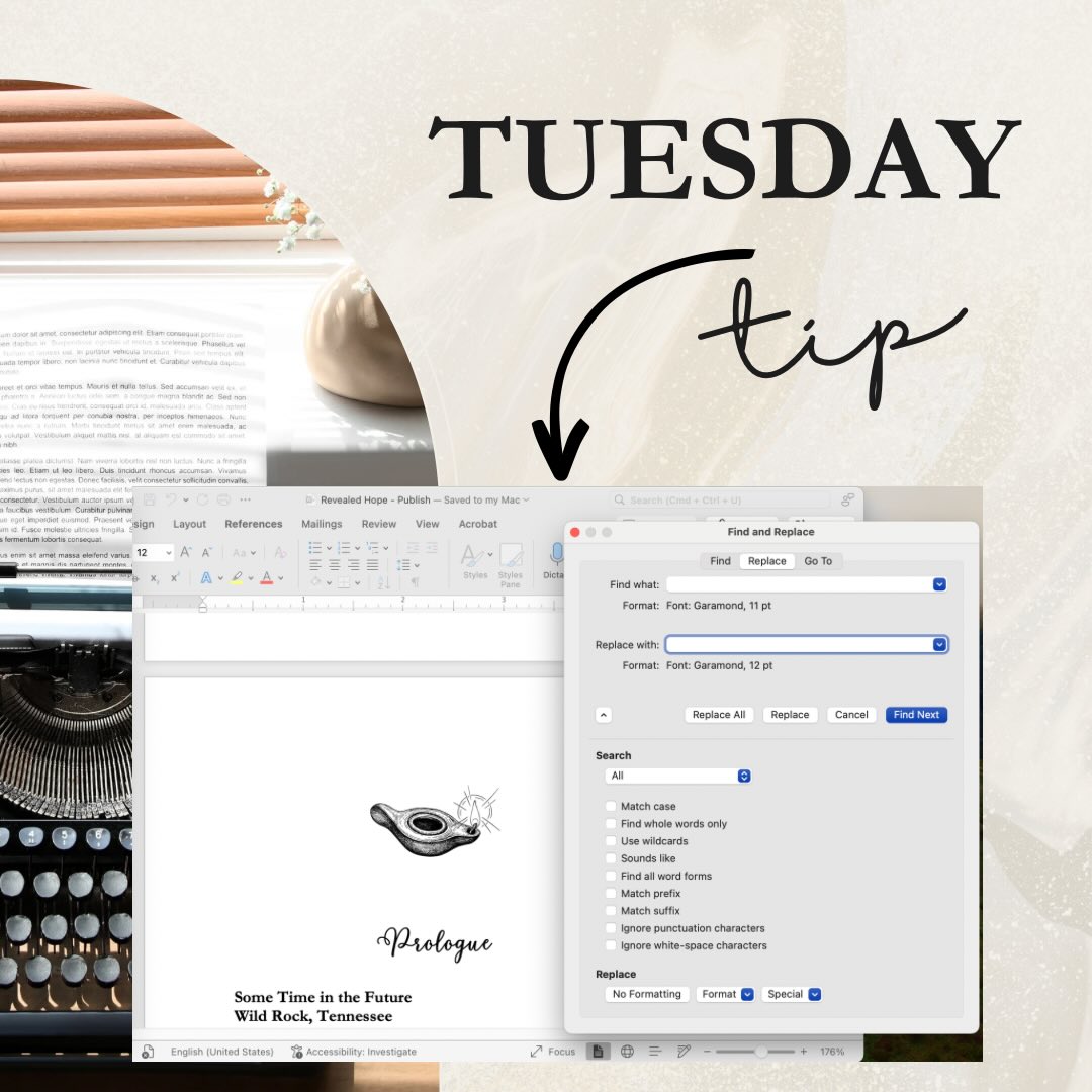 TUESDAY TIP ✍🏻
It’s that time y’all! Happy Tip Tuesday!
Guess what I’m doing? Yup Editing! ✍🏻
And yes I’m old school. Well semi-old school as I love Word! 🌻
I do use Scrivener and Atticus for different purposes but Word is where the bulk of my manuscript lives.
Did you know the beautiful find and replace feature?
It works not only for words but also for fonts, tabs, and styles! ⌨️
In the screenshot above I am replacing an accidental 11pt Garamond format with 12pt. I like to write in episodes (chapters) and then combine all into one document. Sometimes I forget to change the size of my font and so a simple replace patches me right up!
Here is how you do this: (Word on Mac)
✍🏻Edit > Find > Advanced Find and Replace
✍🏻Find > At the Bottom, Toggle Font
✍🏻Find the existing font that you want to replace
✍🏻Replace > At the Bottom, Toggle Font
✍🏻Choose the font you want to replace with
✍🏻Replace all (or find next and replace if you want to review first)
Caveat: The font must be loaded on your machine. If you copy/paste from another app like Google Docs or an ebook app you may have a font that does not live on your machine.
If you like this nifty little fix hit the save button and check out my #inktips Highlight for more #Tuesdaytips
Share your favorite editing hack in the comments ⬇️
Happy Editing!
#revealedhopebook