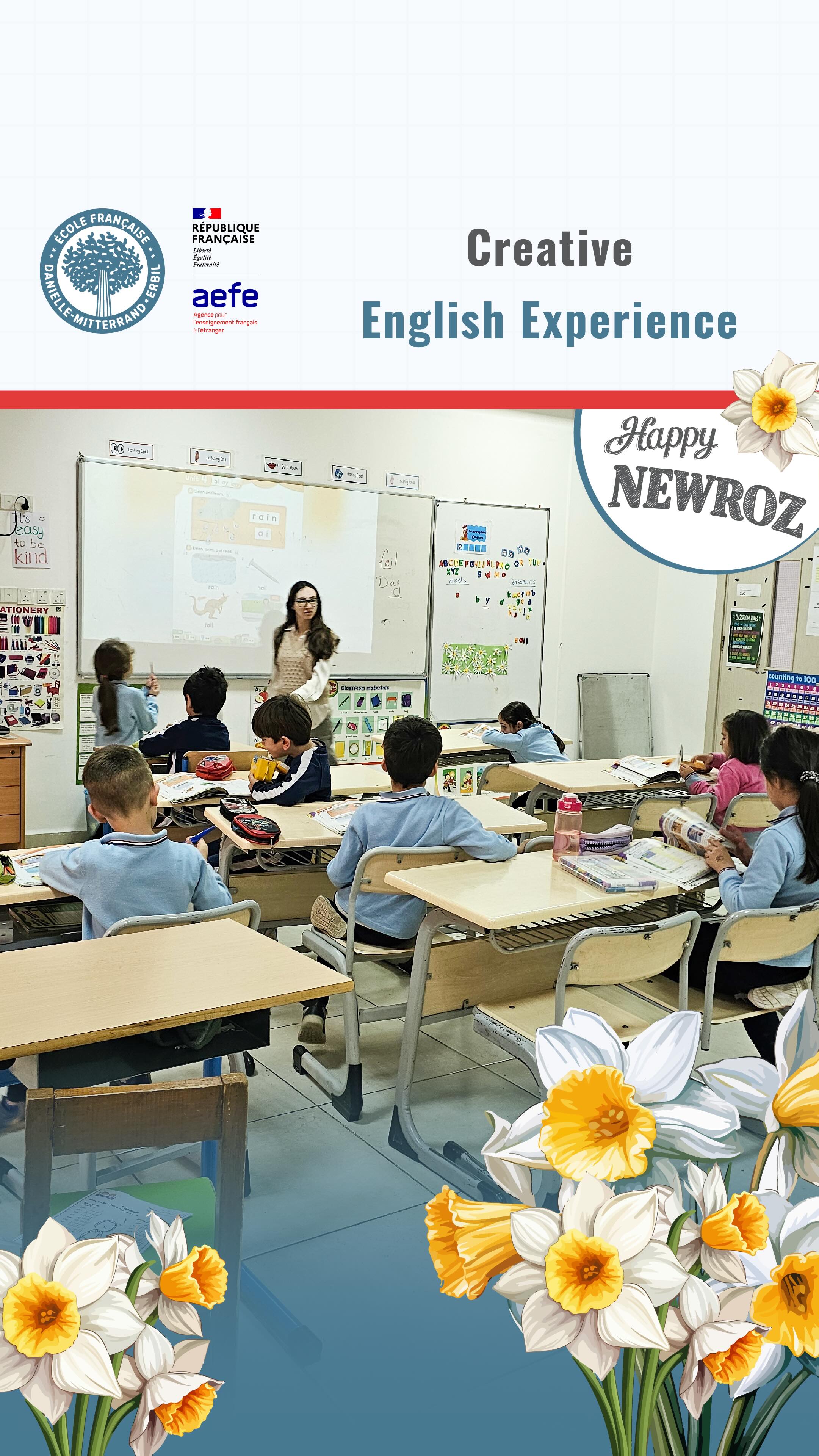 At Danielle Mitterrand School, our English classes combine creativity, interaction, and modern teaching methods to make every lesson meaningful and inspiring.
-
À l'école Danielle Mitterrand, nos cours d'anglais allient créativité, interaction et méthodes pédagogiques modernes pour rendre chaque leçon enrichissante et inspirante.
-
لە قوتابخانەی دانیێل میتێران، وانەکانی ئینگلیزیمان داهێنان، کارلێککردن و شێوازەکانی فێرکردنی مۆدێرن تێکەڵ دەکەن بۆ ئەوەی هەموو وانەیەک مانادار و ئیلهامبەخش بێت.
-
في مدرسة دانييل ميتران، تجمع فصول اللغة الإنجليزية لدينا بين الإبداع والتفاعل وأساليب التدريس الحديثة لجعل كل درس ذا مغزى وملهم.