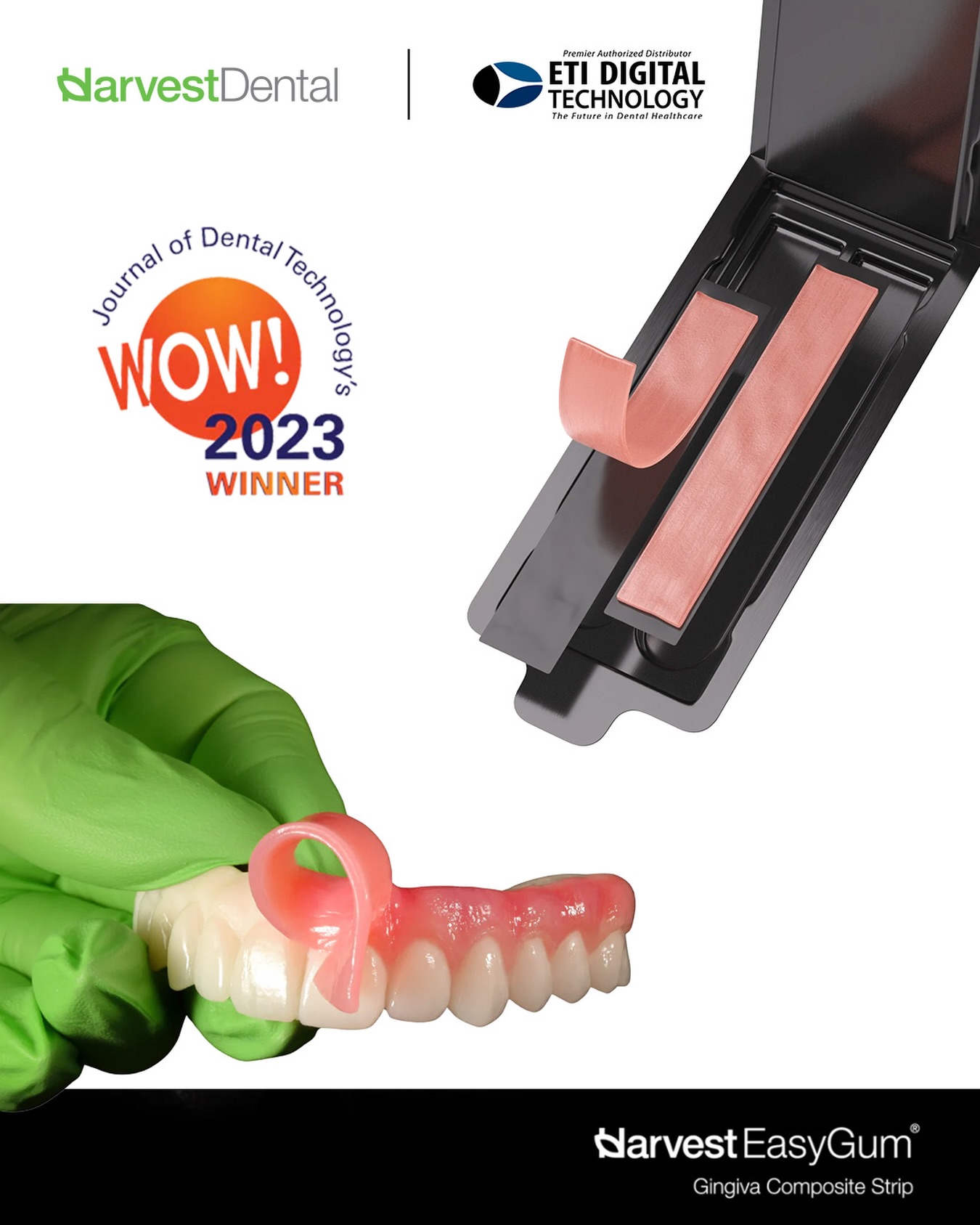 Achieve Gingiva Esthetics in 10 minutes! Whether it’s for Polymers, Metal & Zirconia, Hybrids, Dentures or Try-ins, printed or milled, EasyGum™ has you covered.
.
Harvest EasyGum™ is a highly acclaimed, patent-pending light-cured (LC) composite strip designed for dental technicians to rapidly create realistic, natural-looking gingival esthetics in roughly 10 minutes. It is praised for its “by-hand” application, which requires no complex equipment, and its ability to bond reliably to polymers, metals, and zirconia.
.
📚 For more information on Harvest EasyGum™, contact ETI Digital Technology today at 714-238-1490 or sales@etidigitaltechnology.com
.
#GingivaEsthetics #ETIDigitalTechnology #estheticsfordental #EasyGum #HarvestDental