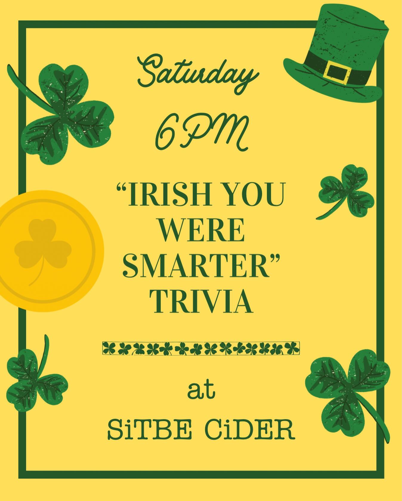 Think you’re the smartest in the room?
Join us Saturday at 6 PM for “Irish You Were Smarter” Trivia at Sitbe Cider! Grab your team, test your luck, and see who takes the win. ☘️