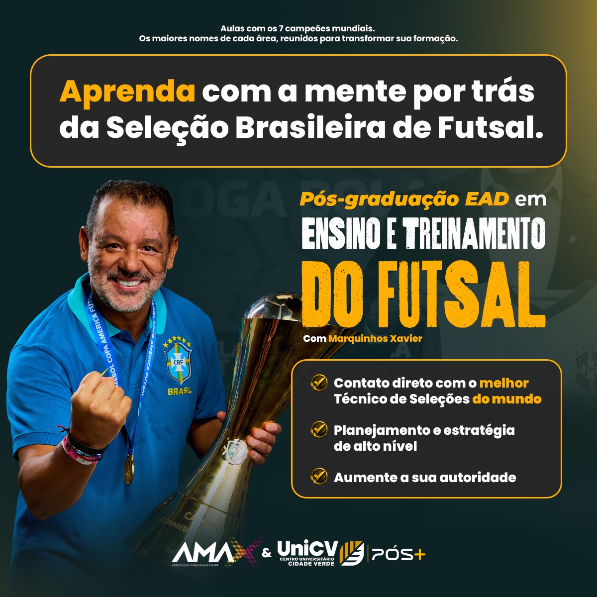 PÓS GRADUAÇÃO NO FUTSAL ⚽️🏆
Você quer mesmo ser diferente?
•
A Pós+ com Marquinhos Xavier, no UniCV, é uma formação para quem quer atuar e se posicionar em alto nível.
Você aprende com quem está no topo e convive com profissionais que fazem história.
O que você vai conquistar:
• Introdução à metodologia vencedora.
•Multi-leituras e jogo inteligente.
•Performance de equipe em alto nível.
E o diferencial vai além:
• Networking com profissionais de elite.
•Contato direto com referências mundiais.
•Formação exclusiva que valoriza e destaca seu currículo.
• Faça parte desse seleto grupo no UniCV e AMAX e eleve seu nível profissional.
#posfutsal #amaxfutsal #unicv