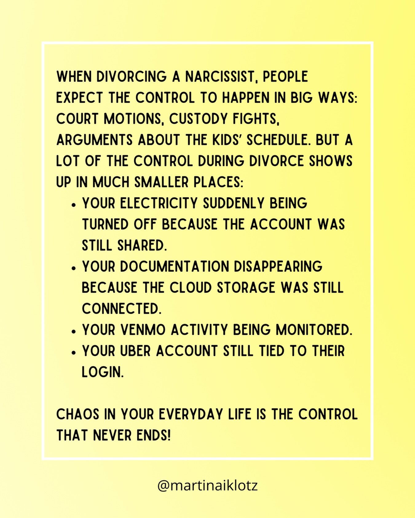 When people think about control in divorce, they usually picture the big battles.
Court hearings.
Custody disputes.
Arguments about schedules.
But when divorcing a narcissist, a lot of the control happens in everyday places most people never think about: shared logins, payment systems, utility accounts, cloud storage.
Small disruptions can create constant chaos.
That’s why protecting your financial and digital access during divorce matters more than many people realize.
‼️ Disclaimer: this is for educational purposes only. None of what I share is legal or therapeutic advice, and it does not represent personal matters.
