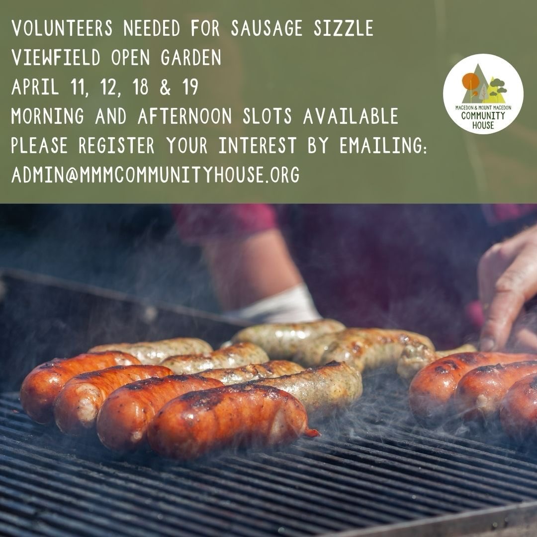 Volunteers needed!
Viewfield Open Garden Sausage Sizzles on April 11th, 12th, 18th & 19th. Morning and afternoon slots available.
A great way to meet locals, take in the stunning surrounds and give back to your community.
Interested?
Please email admin@mmmcommunityhouse.org