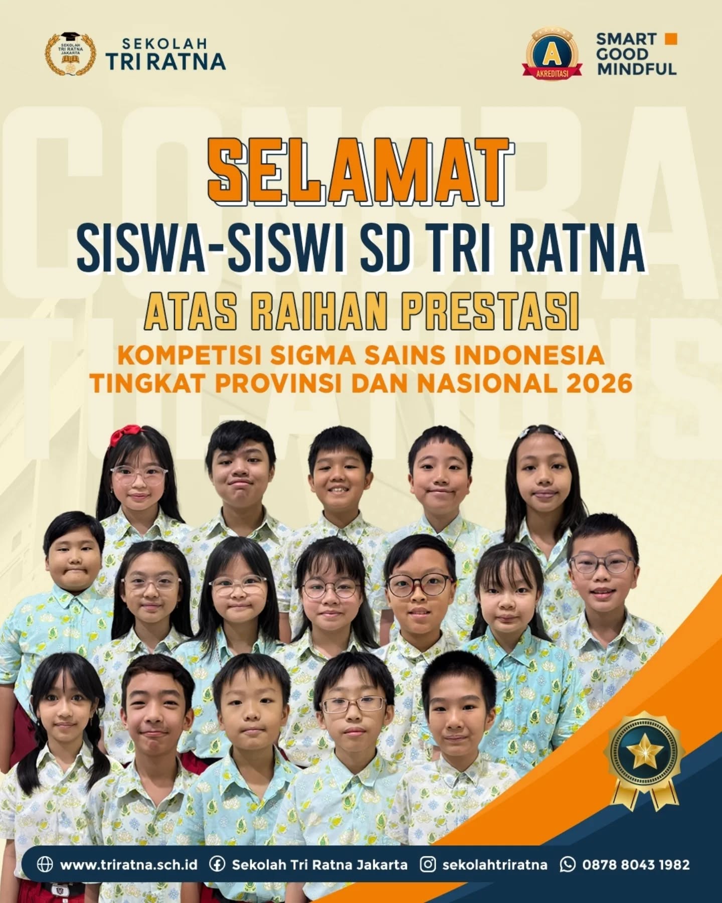 Selamat kepada siswa-siswi SD Tri Ratna @sdtriratna peraih Prestasi Provinsi dan Prestasi Nasional dalam Kompetisi Sains Nasional berbasis online yang diselenggarakan oleh Sigma Sains Indonesia. 👩💻👨💻
Berikut capaian Prestasi Provinsi - Prestasi Nasional! 🏆
1. Gytha Virginia (4B), peraih Perak - Perak, bidang Bahasa Indonesia
2. Ananda Jevan Kurniawan (6), Finalis Nasional - Perak, bidang Bahasa Inggris
3. Collin Gerrard Kwok (6), Finalis Provinsi - Perak, bidang Bahasa Inggris
4. Gavin Satyananda Tan (6), Finalis Provinsi - Perunggu, bidang Bahasa Inggris
5. Fabiola Havika (4A), peraih Juara 2 - Finalis Nasional, bidang Bahasa Inggris
6. William Tanwir (4A), Finalis Provinsi - Finalis Nasional, bidang Bahasa Inggris
7. Ananda Viriya Paramita (4B), Finalis Provinsi - Finalis Nasional, bidang Bahasa Inggris; dan Finalis Provinsi - Perak, bidang IPS
8. Linda Vimaladevi Huang (5A), peraih Perak - Perak, bidang IPA
9. Jocelyn Leticia (5B), peraih Perak - Perunggu, bidang IPA
10. Evelyn Leticia Tan (4B), peraih Perak - Finalis Nasional, bidang IPA
11. Melvin Benito (5A), peraih Perunggu - Perunggu, bidang IPA
12. Azka Alvaro (5B), peraih Perunggu - Perunggu, bidang IPA
13. Jeslyn Tania Kusuma (4A), peraih Perak - Perunggu, bidang IPS
14. Andrew Raharja Lim (5B), peraih Perunggu - Perunggu, bidang Matematika
15. Janssen Fernando (4A), peraih Perak - Perunggu, bidang Matematika
16. Jensen Tanuwijaya (5B), peraih Perak - Perunggu, bidang Matematika
17. Jonathan Levin Susilo (4B), peraih Perunggu - Finalis Nasional, bidang Matematika
Sekolah Tri Ratna senantiasa mendukung pengembangan prestasi akademik maupun non-akademik setiap murid.
Raih prestasimu bersama SD Tri Ratna!
🔗 psb.triratnaschool.sch.id
☎️ +62 878-8043-1982
SMART • GOOD • MINDFUL
#sekolahjakarta #sekolahbuddhajakarta #sekolahtriratna #sekolahjakartabarat #mindfulschool