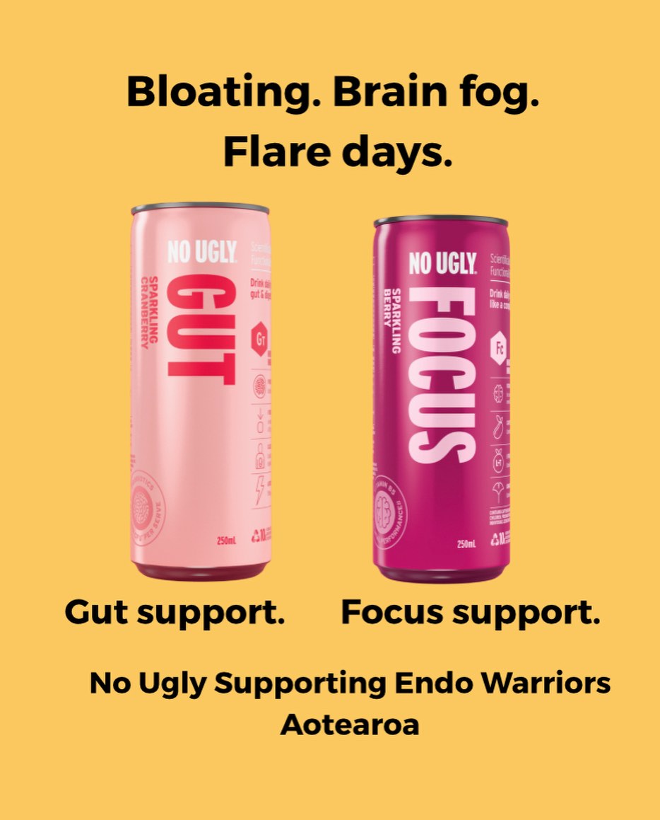 Endometriosis is a whole body illness.
Many in our community live with more than pelvic pain, including:
Digestive disruption
Bloating
Brain fog
Fatigue
Inflammatory flare ups
That is why conversations about gut health and cognitive fatigue matter.
@nouglywellness Gut is designed to support digestive balance and hydration.
No Ugly Focus is formulated to support mental clarity and sustained energy.
They are not treatments for endometriosis. But for many people, choosing lower sugar, functional drinks feels more supportive than standard soft drinks, especially when your body is already navigating inflammation.
We appreciate brands who understand that living with endometriosis means managing more than pain.
Thank you No Ugly for backing our upcoming events this year and supporting the Endo Warriors Aotearoa community.
#EndometriosisAwarenessMonth
#EndoWarriorsAotearoa
#WholeBodyIllness
#ChronicIllnessSupport
#nougly
