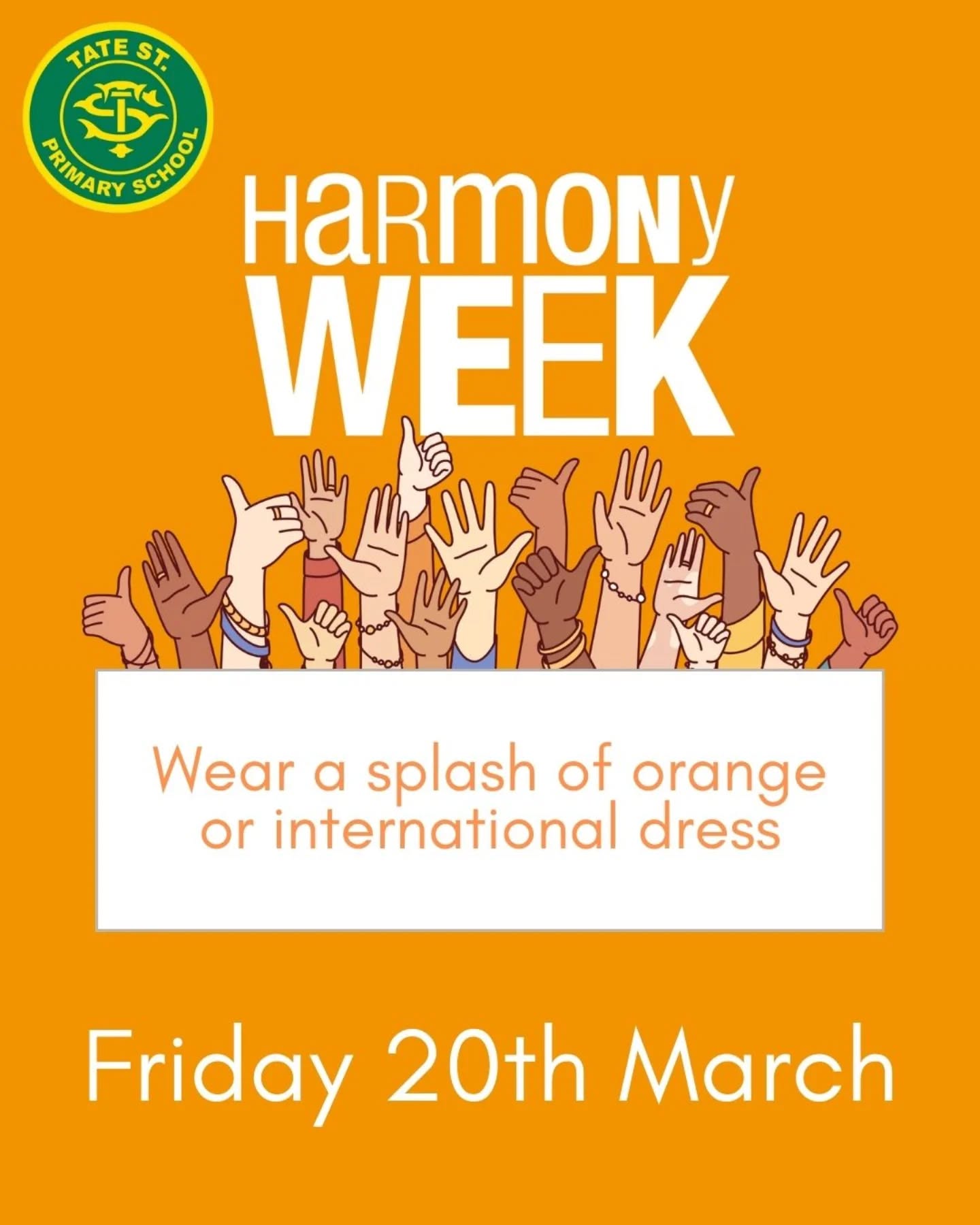 Next week is Harmony Week (16-22 March). It is a week to recognise Australia's cultural diversity and promote inclusivity. Harmony Week is represented by the colour orange because it traditionally signifies social communication, meaningful conversations, the freedom of ideas, and the encouragement of mutual respect. We would like to invite students to wear their school uniform with a 'splash' of orange on Friday, March 20th. This could be a ribbon, headband, socks, t-shirt, shorts, etc. Students are also invited to wear traditional dress from their culture if they wish.
We look forward to celebrating Harmony Week with a splash of orange!