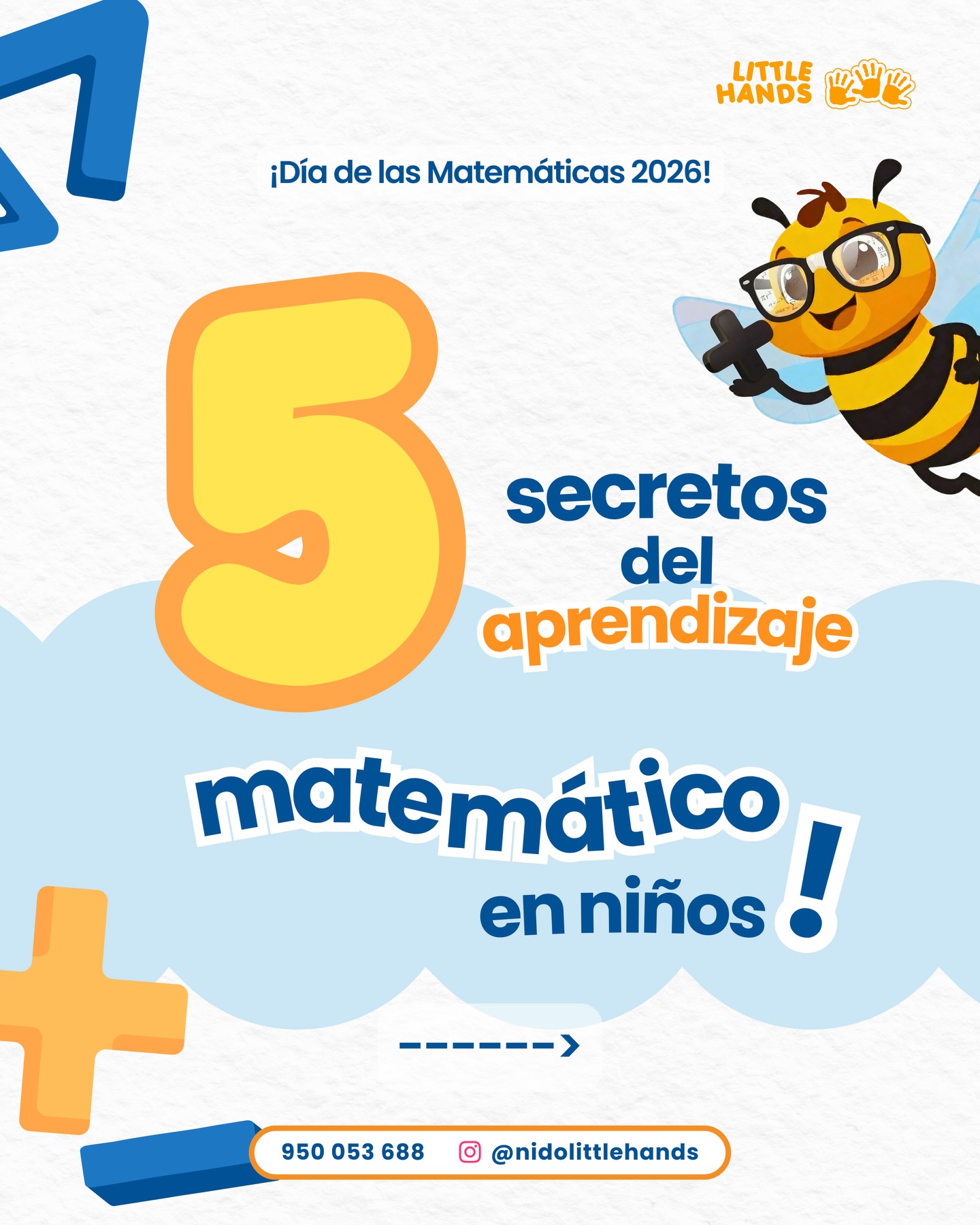 Las matemáticas empiezan mucho antes de aprender a sumar o restar. 🧠⭐️🖐🏻
En Little Hands, celebramos el Día de las Matemáticas a través de juegos, desafíos y experiencias que despiertan la curiosidad de nuestros niños y fortalecen su pensamiento lógico desde los primeros años.
Porque aprender también puede ser una aventura llena de descubrimientos.
🍎 1 a 6 añitos
📞 950 053 688
📍Los Jaguares 104 - Matellini, Chorrillos. Lima
✏️ Año Escolar 2026
🐥 Estimulación Temprana (Inicio: Abril)
#nidolittlehands #nidobilingue #añoescolar #nidoslima