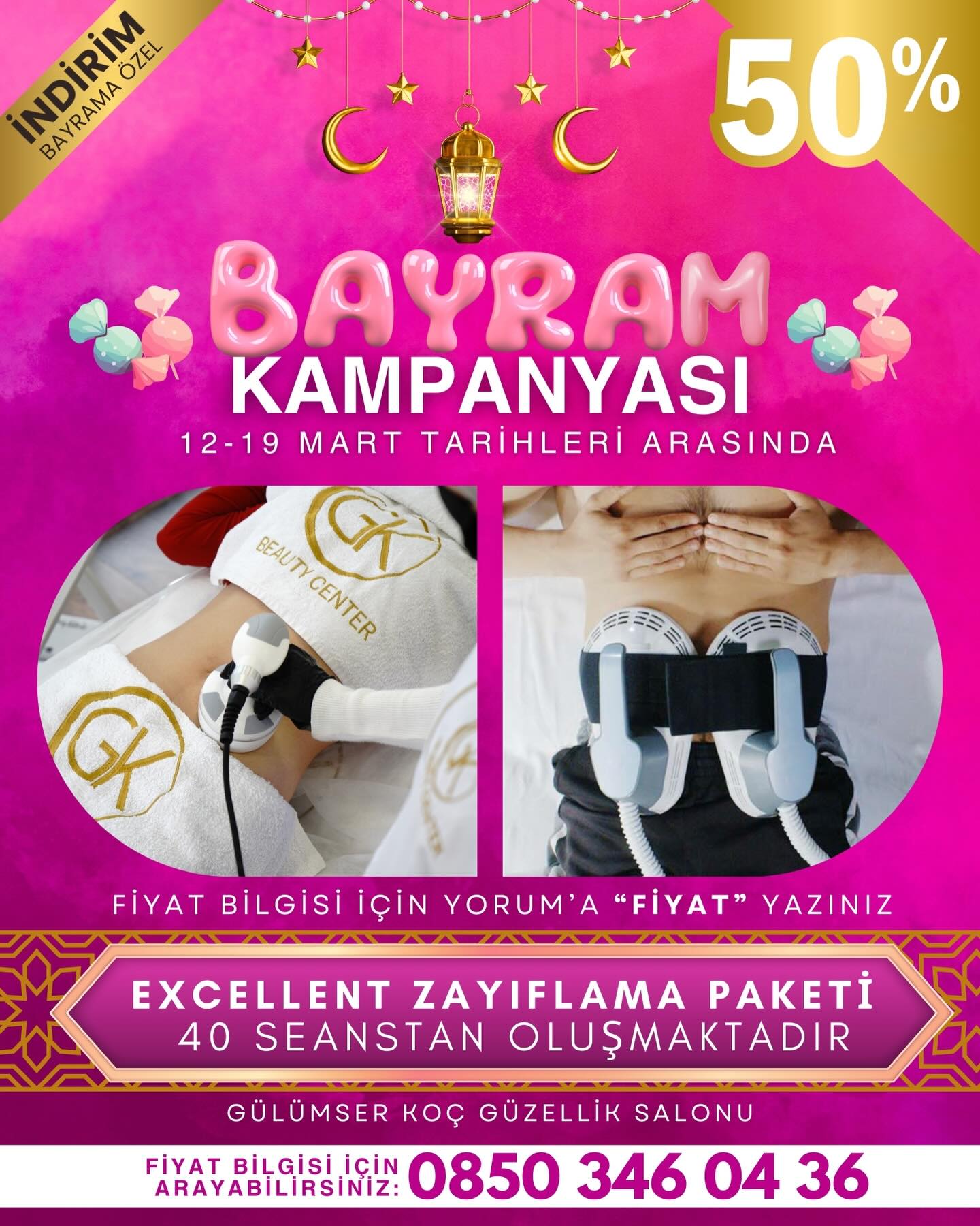 🍬 BAYRAM’A ÖZEL %50 İNDİRİM KAMPANYAMIZ BAŞLADI 🎉🎁
EXCELLENT ZAYIFLAMA PAKETİ %50 İNDİRİMDE 💕
TOPLAM 40 SEANSTAN OLUŞMAKTADIR ‼️
ELDEN 2 TAKSİT İMKANI 🔥
FİYAT BİLGİSİ İCİN YORUMA “FİYAT” YAZINIZ.
KAMPANYAMIZ 12-19 MART TARİHLERİ ARASINDADIR 📅
BÜYÜK KAMPANYAYI KAÇIRMAMASI İÇİN BU GÖNDERİYİ ARKADAŞINA GÖNDER ✅
GÜLÜMSER KOÇ GÜZELLİK SALONU
0850 346 0 436
