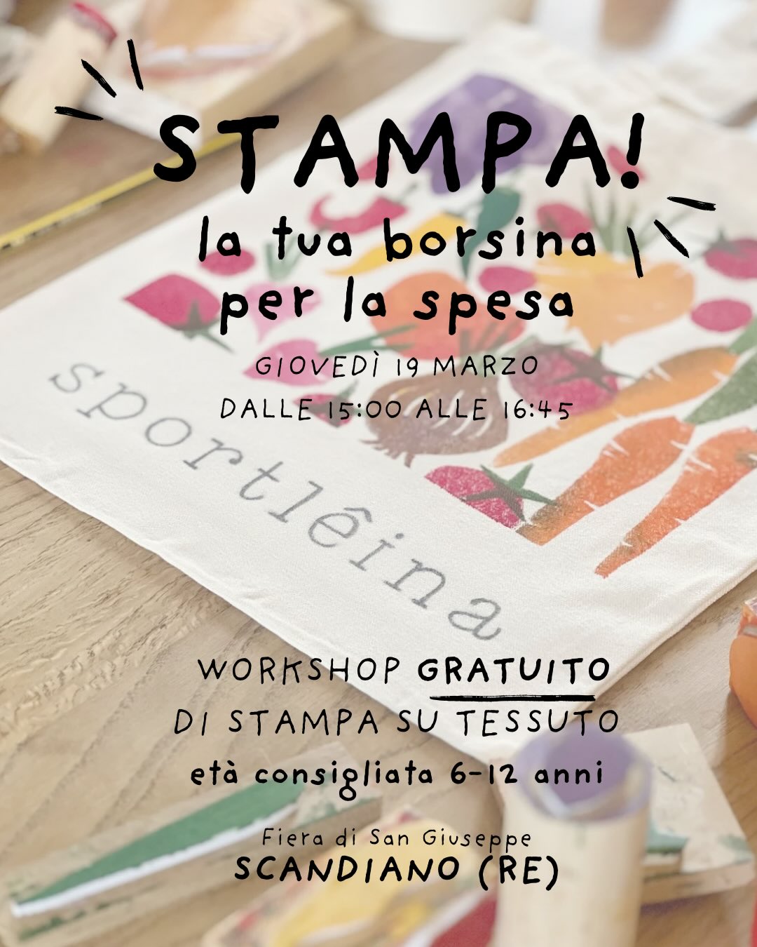 🎨WORKSHOP DI STAMPA SU TESSUTO
📆 Giovedi 19 marzo
📍Scandiano - Fiera di San Giuseppe
🕰️ dalle 15 alle 16:45
🧑🎨 🛍️ Vieni a realizzare la tua shopper per la spesa!
Impareremo come si realizza un timbro, come funzionano i colori, come si mescolano per crearne di nuovi e come guardare con curiosità le cose intorno a noi per trovare ispirazioni e nuove idee.
🙏 Il workshop è GRATUITO grazie all’impegno del @comunediscandiano sempre attento allo sviluppo della creatività
☔️ si terrà anche in caso di maltempo
🙋🏻♀️ dicci che sarai dei nostri!
I posti sono limitati. Scrivici un whatsapp al 3773140500
#scandiano #fieradiscandiano #reggioemilia #fieradisangiuseppe #workshop