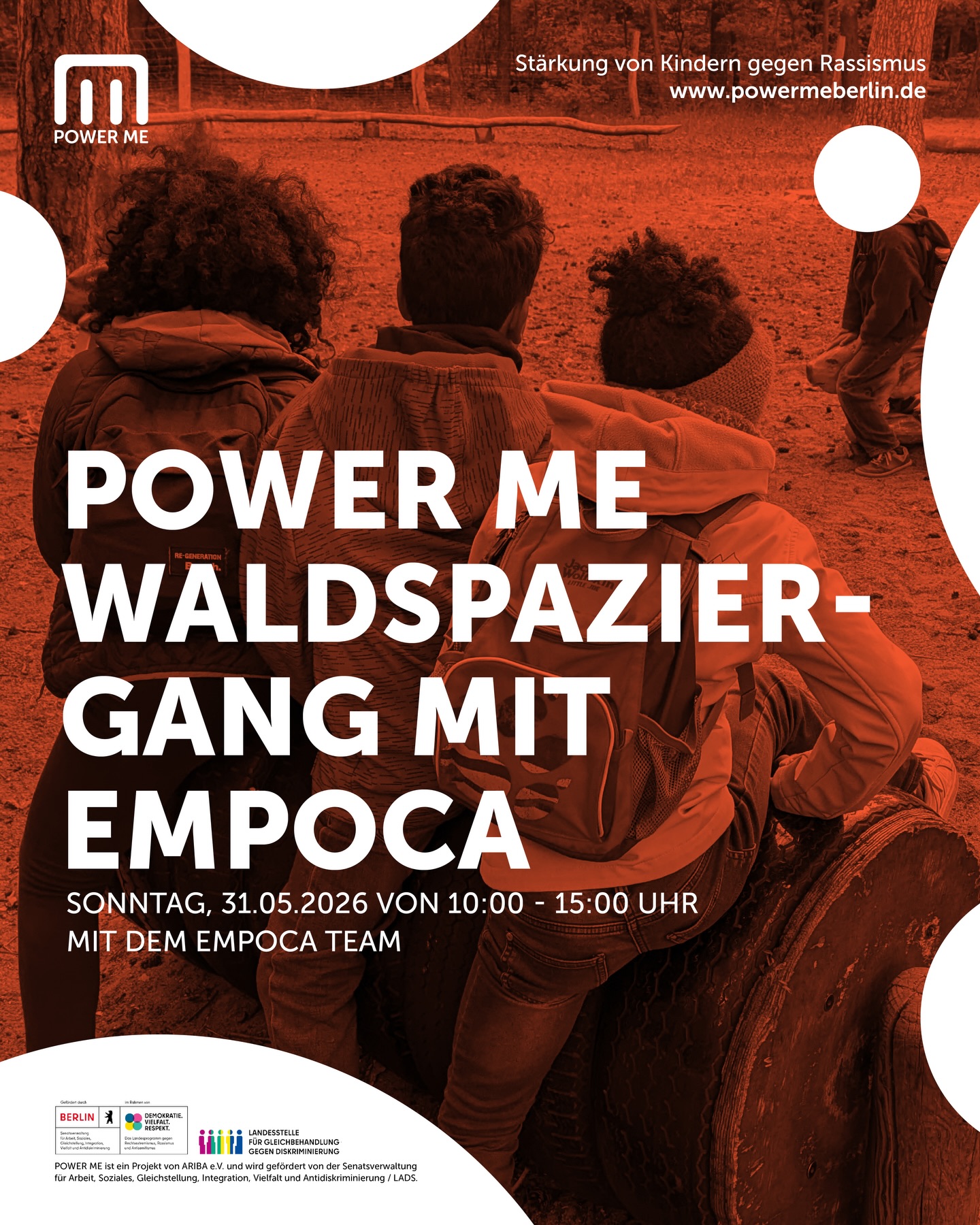 POWER ME – WALDSPAZIERGANG FÜR KINDER IN KOOPERATION MIT EMPOCA
Sonntag, 31.05.2025, von 10:00 - 15:00 Uhr
Der Sommer ist da und es ist Zeit rauszugehen in die Natur. In dem Waldspaziergang möchten wir gemeinsam mit euch den Wald bewusst und anders entdecken und dem Stress der Großstadt entkommen. Dieses Angebot findet in Kooperation mit EMPOCA ( @e_m_p_o_c_a ) statt.
Altersempfehlung: 7 - 12 Jahre
Mit Anindo und POWER ME Team
Wir bitten um Anmeldung unter www.powermeberlin.de
Euer
POWER ME Team
-
POWER ME ist ein Projekt von ARIBA e.V. und wird gefördert von der Senatsverwaltung für Arbeit, Soziales, Gleichstellung, Integration, Vielfalt und Antidiskriminierung / LADS