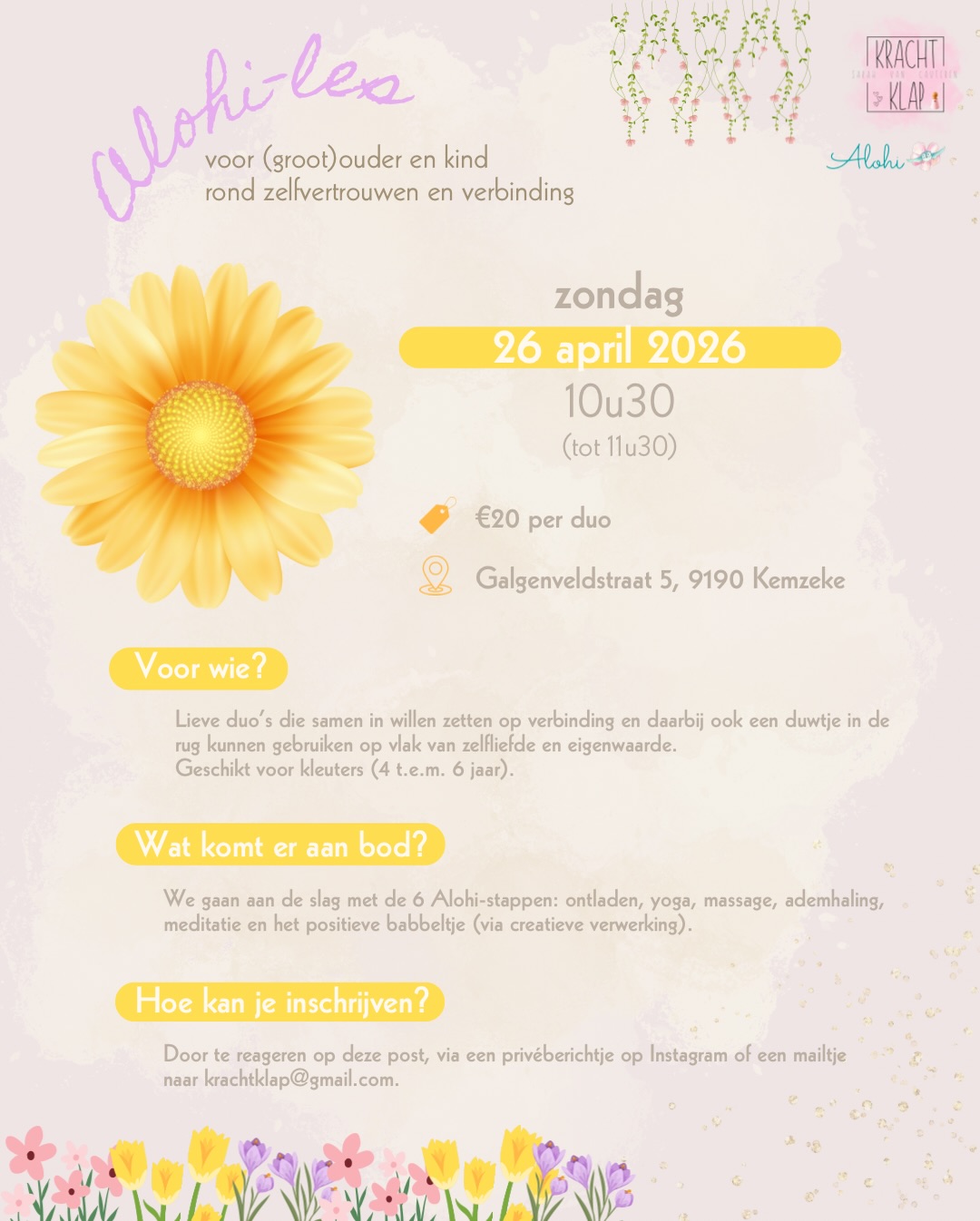 Yay, er komt ook een nieuwe ronde Alohi-lesjes aan voor kleuters en hun (groot)ouder! 💛🌻 We duiken samen de vrolijkheid en de groeikansen van de lente in!
Dat doen we uiteraard weer met de 6 Alohi-stappen die jullie gaan helpen om de wereld even op pauze te zetten en echt te connecteren met elkaar.
🌻ontladen
🌻yoga
🌻massage
🌻ademhaling
🌻mindfulness
🌻positief en creatief babbeltje
💡Ook een fijn idee om dit verbindende lesje cadeau te doen aan iemand voor Pasen!
Ik kijk er naar uit jullie te mogen ontvangen!
Zondag 26 april 2026: VOLZET
Zaterdag 9 mei 2026: nog 1 plekje vrij