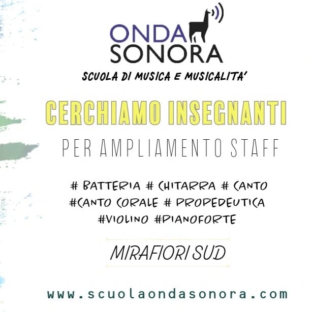 Cerchiamo insegnanti per ampliamento staff!
www.scuolaondasonora.com / info.scuolaondasonora@gmail.com