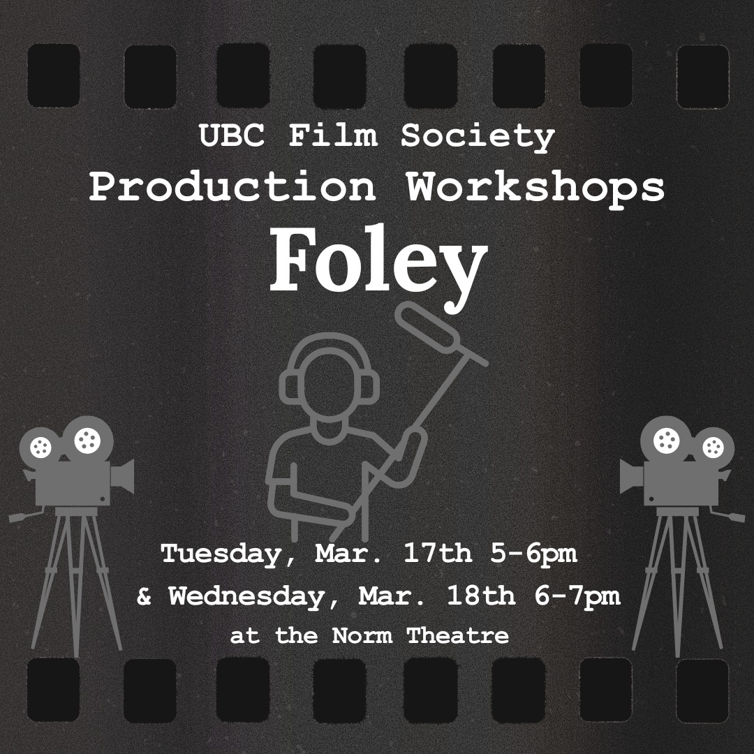 Can't get enough of our workshops or have always wanted to check one out? Good news!! We've got two bonus workshops running this week. 🎬
In these workshops we'll be learning about and trying out the job of Foley artists. Foley is the art of reproducing everyday sound effects to be added in the sound mixing of a film to enhance audio quality. Join one or both of these workshops to give it a shot!
Joining our workshops will give you an advantage for joining our crews for UBC Film Society productions.
A film society membership is required to attend. Memberships are available for purchase at any of our screenings or on Bounce at the link in our bio.