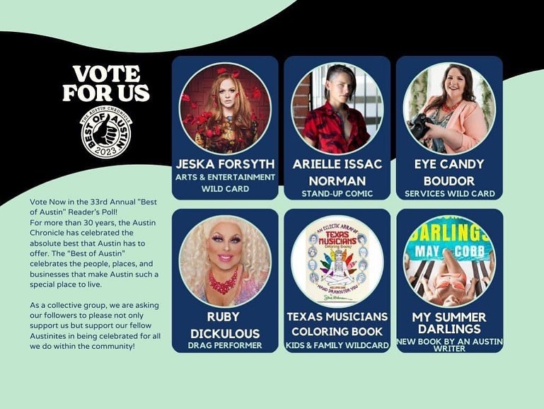 The Austin Chronicle's "BEST OF AUSTIN" competition is happening right now!
I'm asking all my family, friends, followers, and past clients not only to vote for me but for these other OUTSTANDING artists who shine every day and work hard to make Austin an AMAZING place to visit and live in.
I want to share with you who these fantastic people are so you can help them with your votes.
Here's the link to place your votes... https://vote.austinchronicle.com/
Also, I ask sincerely, 1 vote for each of us is enough. The Austin Chronicle takes ballot stuffing very seriously. I know so many of you are supportive and want to see me and others win, but we need you to be fair in your voting, so we don't accidentally get disqualified. Thank You.
#austinchronicle #bestofaustin #austin #atx #austinartists #artists #keepaustinweird #austinmusic #comedian #austindrag #texasmusicians #mysummerdarlings